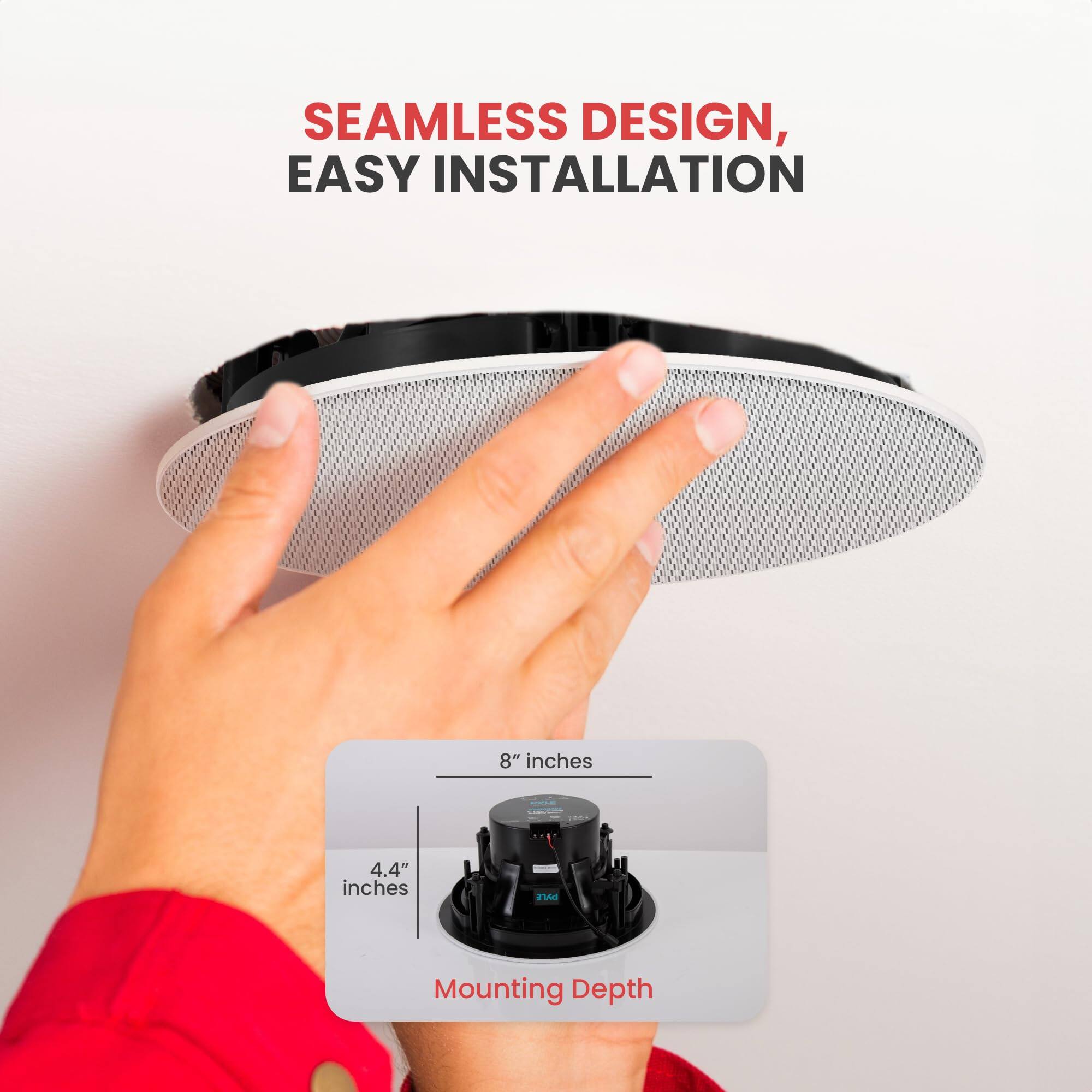 SEAMLESS DESIGN, EASY INSTALLATION

8" inches

4.4" inches

Mounting Depth