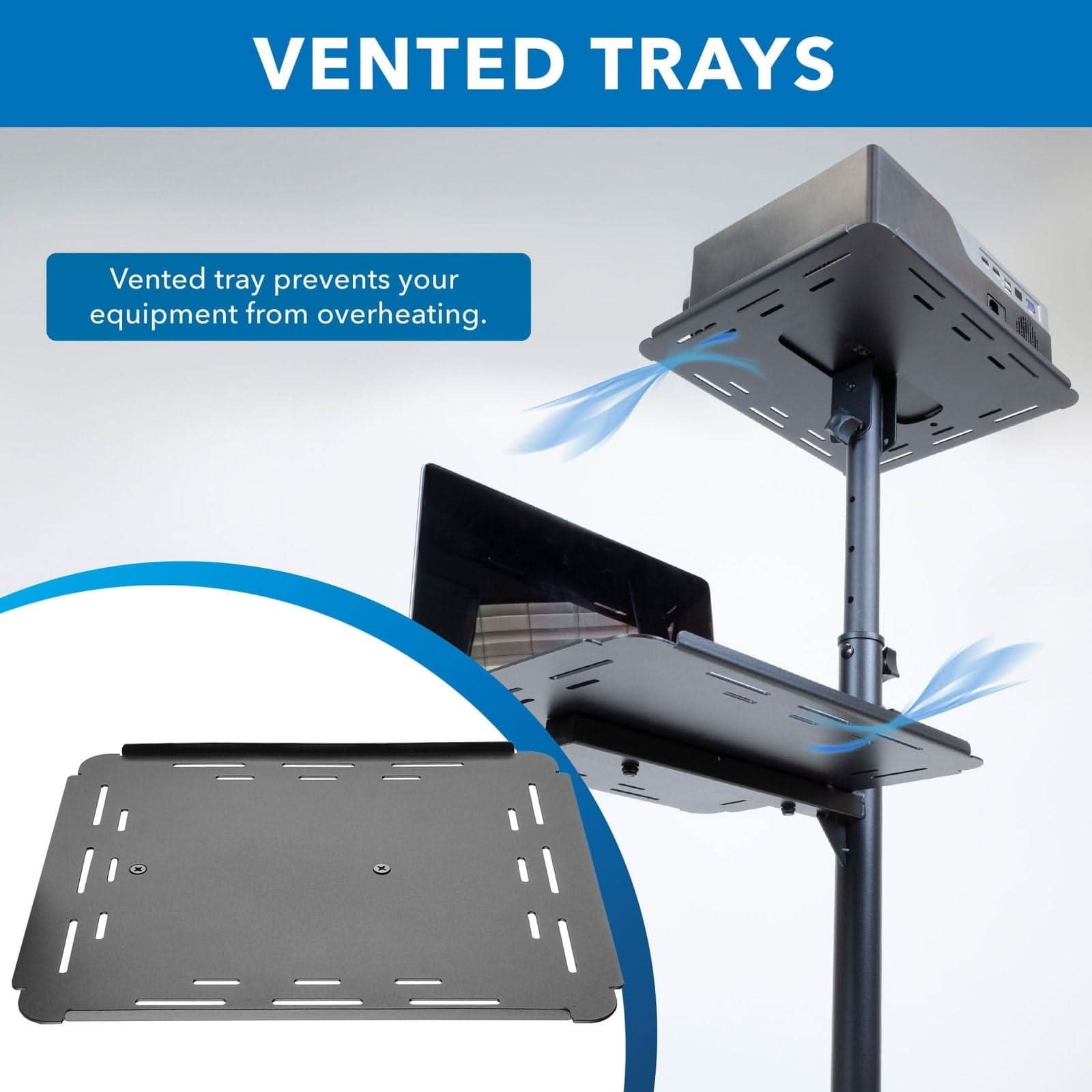 VENTED TRAYS

Vented tray prevents your equipment from overheating.