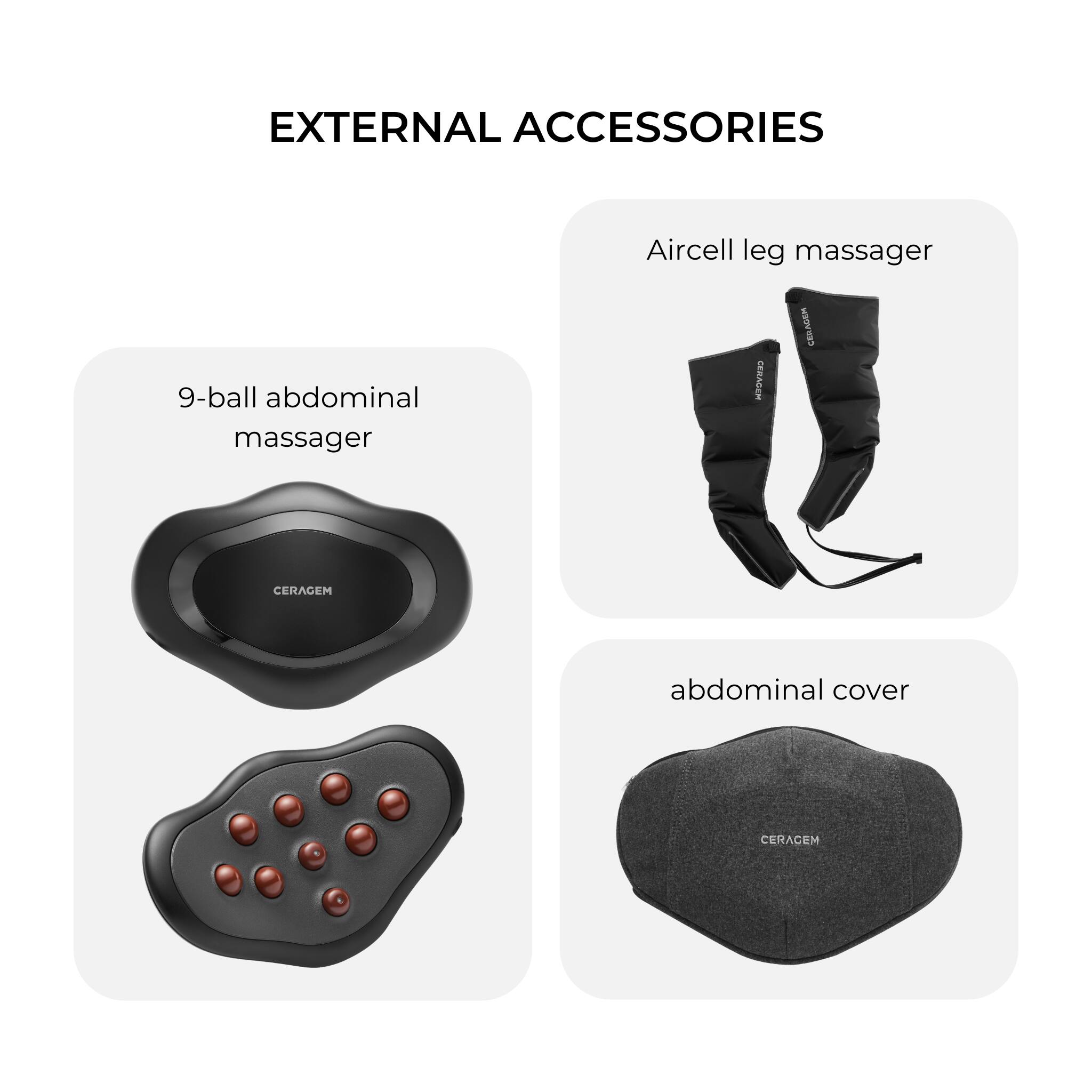EXTERNAL ACCESSORIES

Aircell leg massager
9-ball abdominal massager
abdominal cover