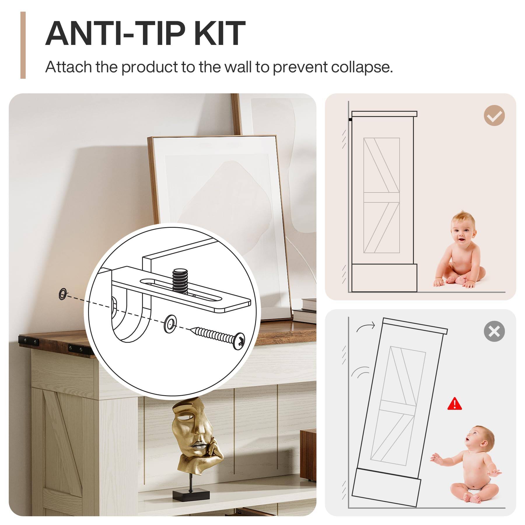 ANTI-TIP KIT  
Attach the product to the wall to prevent collapse.