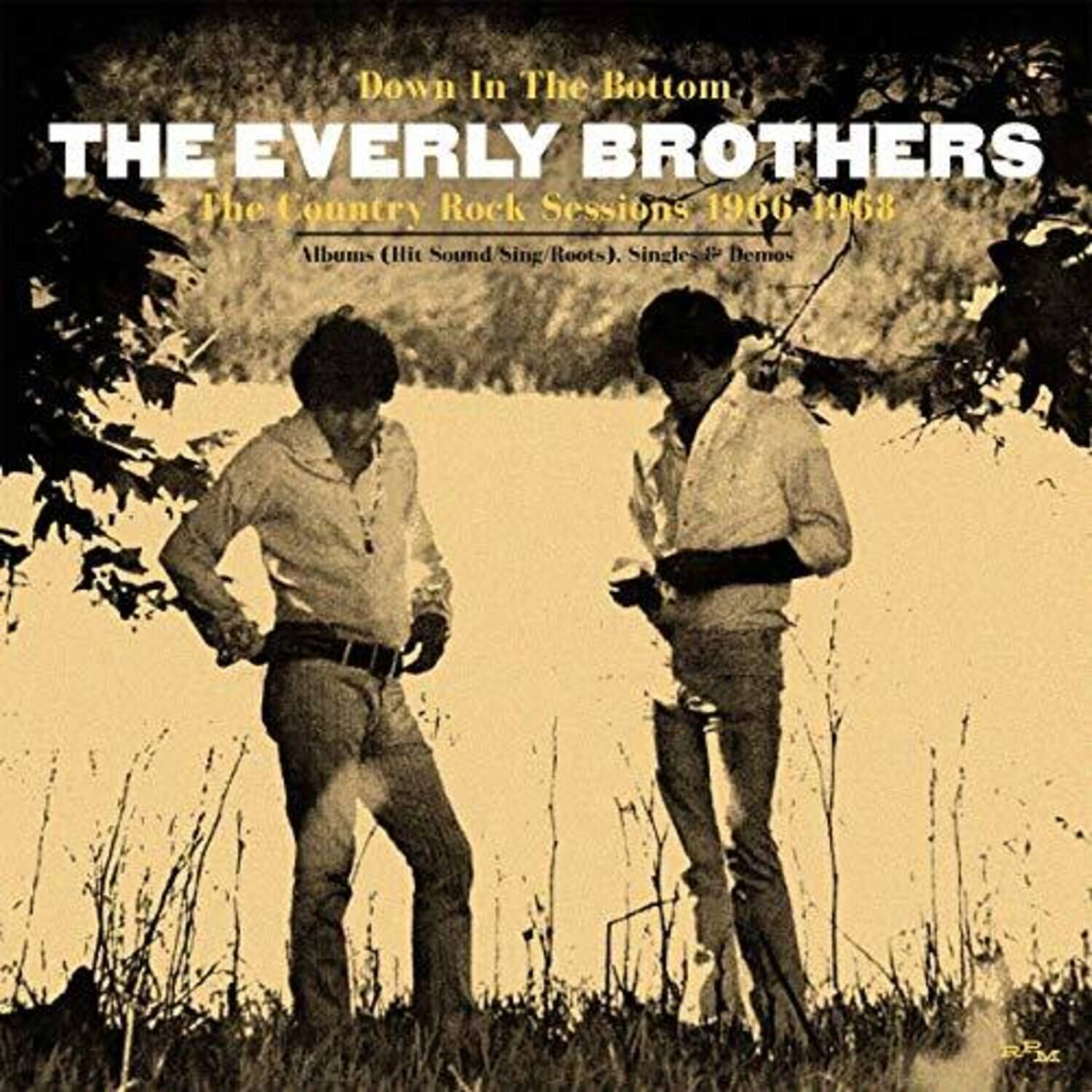 Down In The Bottom  
THE EVERLY BROTHERS  
The Country Rock Sessions 1966-1968  
Albums (Hit Sound/Roots), Singles & Demos