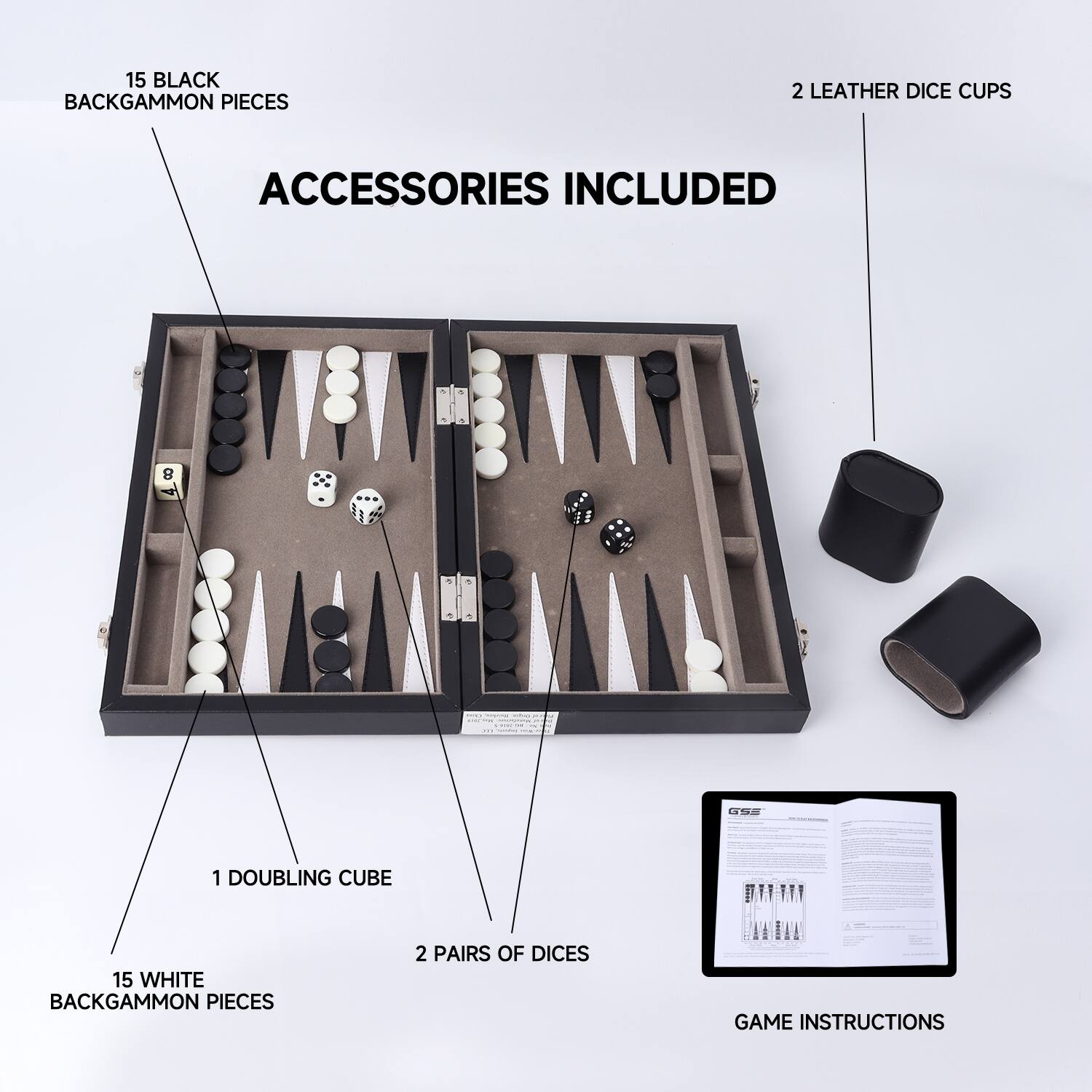 15 BLACK BACKGAMMON PIECES, 2 LEATHER DICE CUPS, ACCESSORIES INCLUDED, 1 DOUBLING CUBE, 15 WHITE BACKGAMMON PIECES, 2 PAIRS OF DICES, GAME INSTRUCTIONS