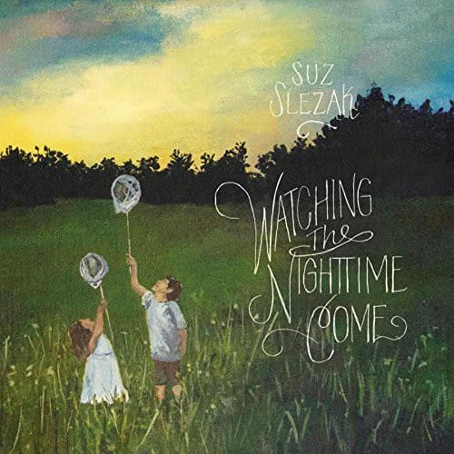 Suz Slezak - Watching the Nightime Come  - COMPACT DISCS