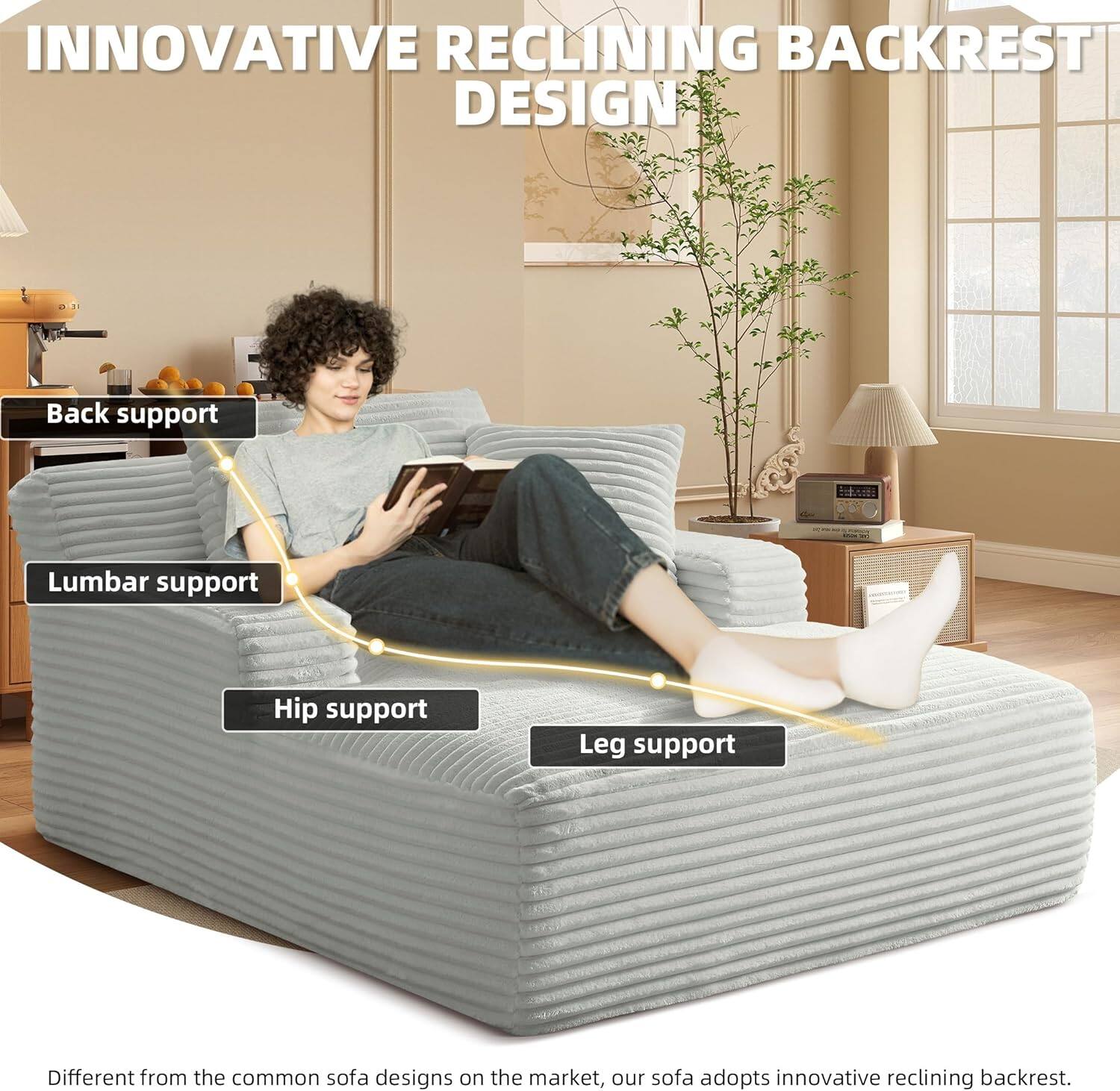 INNOVATIVE RECLINING BACKREST DESIGN

Back support  
Lumbar support  
Hip support  
Leg support  

Different from the common sofa designs on the market, our sofa adopts innovative reclining backrest.