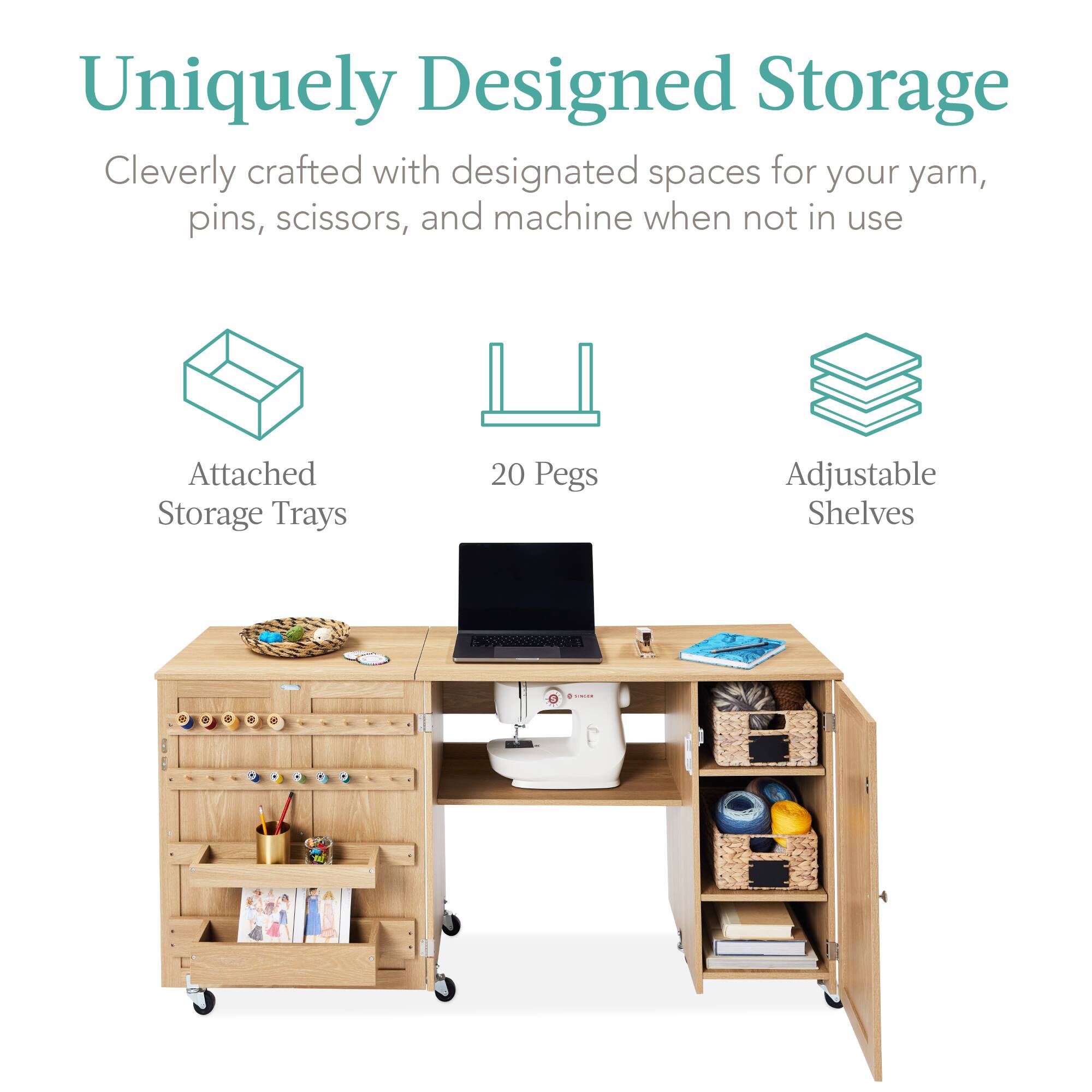 Uniquely Designed Storage  
Cleverly crafted with designated spaces for your yarn, pins, scissors, and machine when not in use  
Attached Storage Trays  
20 Pegs  
Adjustable Shelves
