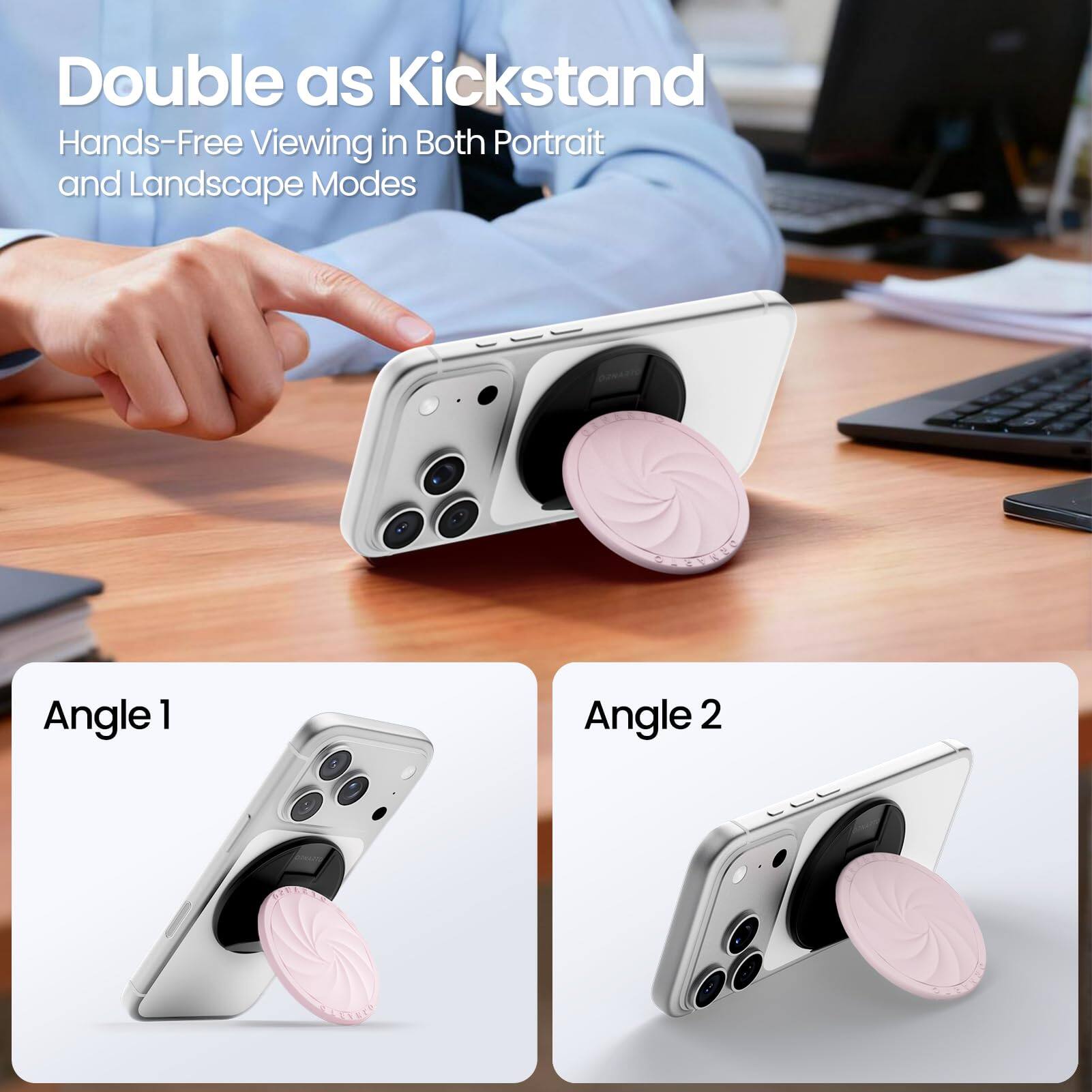Double as Kickstand  
Hands-Free Viewing in Both Portrait and Landscape Modes  

Angle 1  
Angle 2