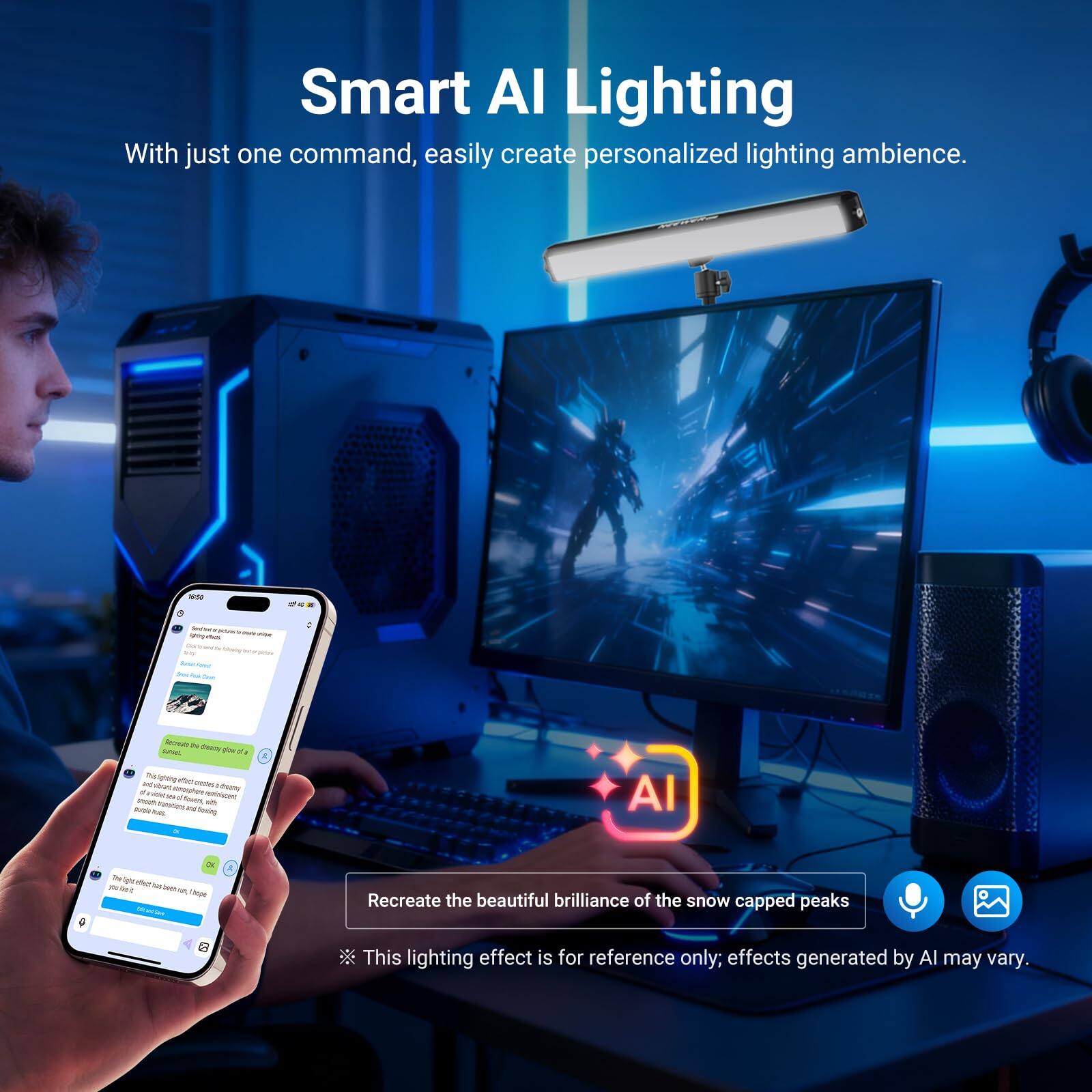 Smart AI Lighting  
With just one command, easily create personalized lighting ambience.  

Recreate the beautiful brilliance of the snow-capped peaks  
This lighting effect is for reference only; effects generated by AI may vary.