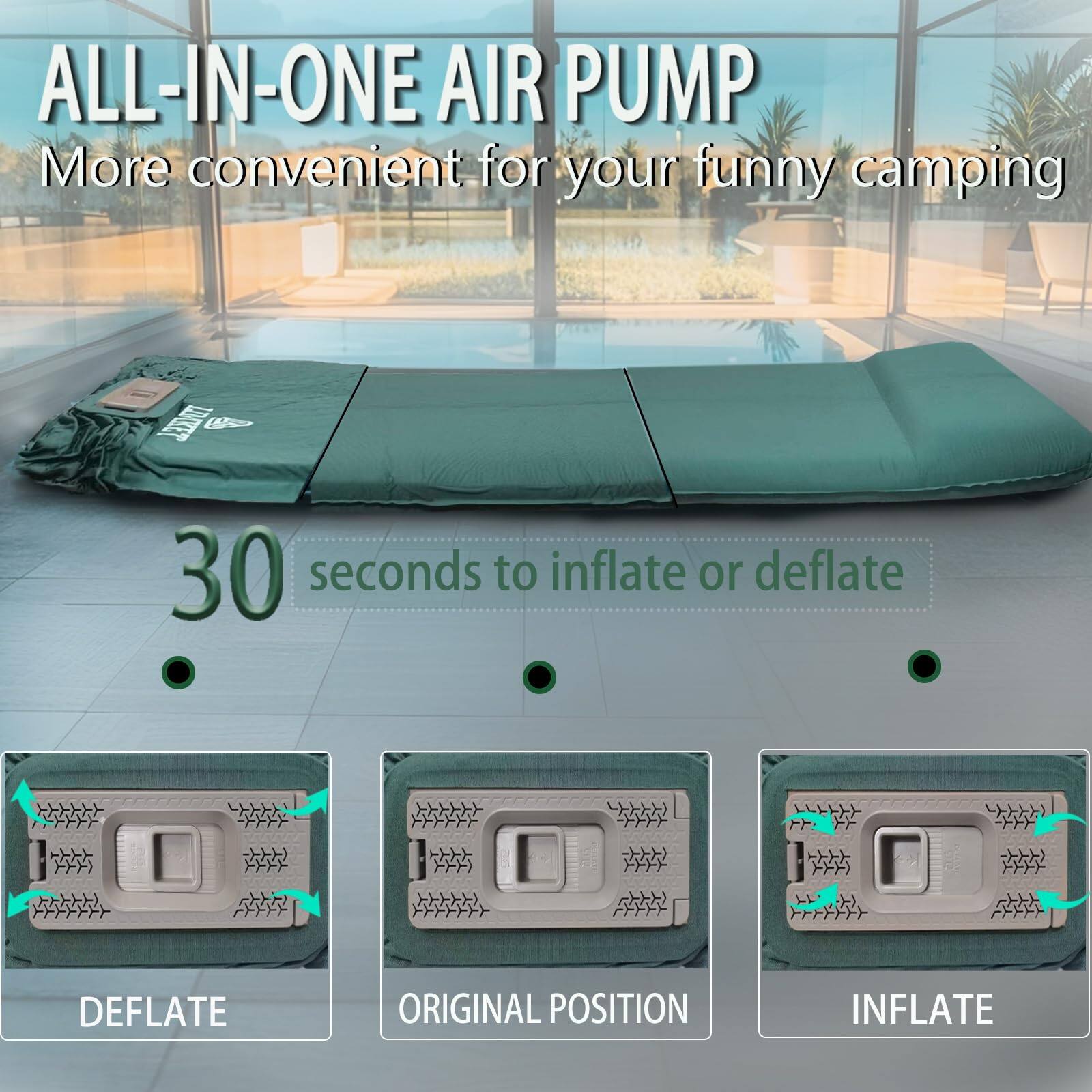 ALL-IN-ONE AIR PUMP  
More convenient for your funny camping  
30 seconds to inflate or deflate  
DEFLATE  
ORIGINAL POSITION  
INFLATE