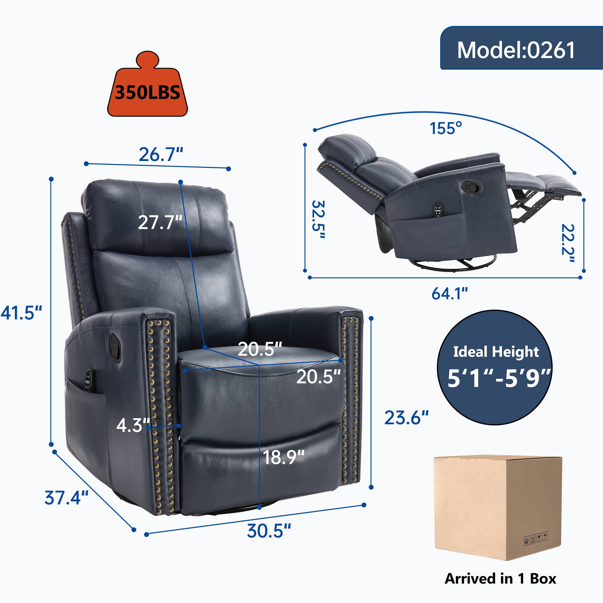 Model: 0261  
350LBS  
26.7"  
155°  
41.5"  
27.7"  
20.5"  
20.5"  
32.5"  
64.1"  
22.2"  
23.6"  
37.4"  
30.5"  
4.3"  
18.9"  
Ideal Height: 5'1" - 5'9"  
Arrived in 1 Box