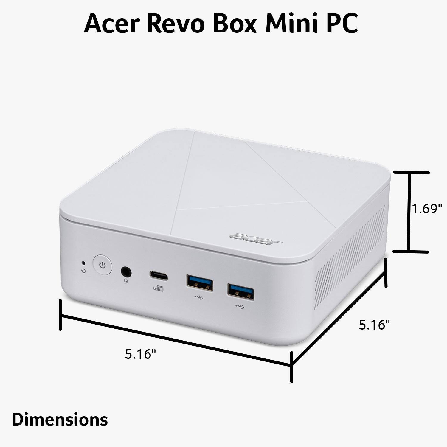 Acer Revo Box Mini PC

Dimensions: 5.16" x 5.16" x 1.69"
