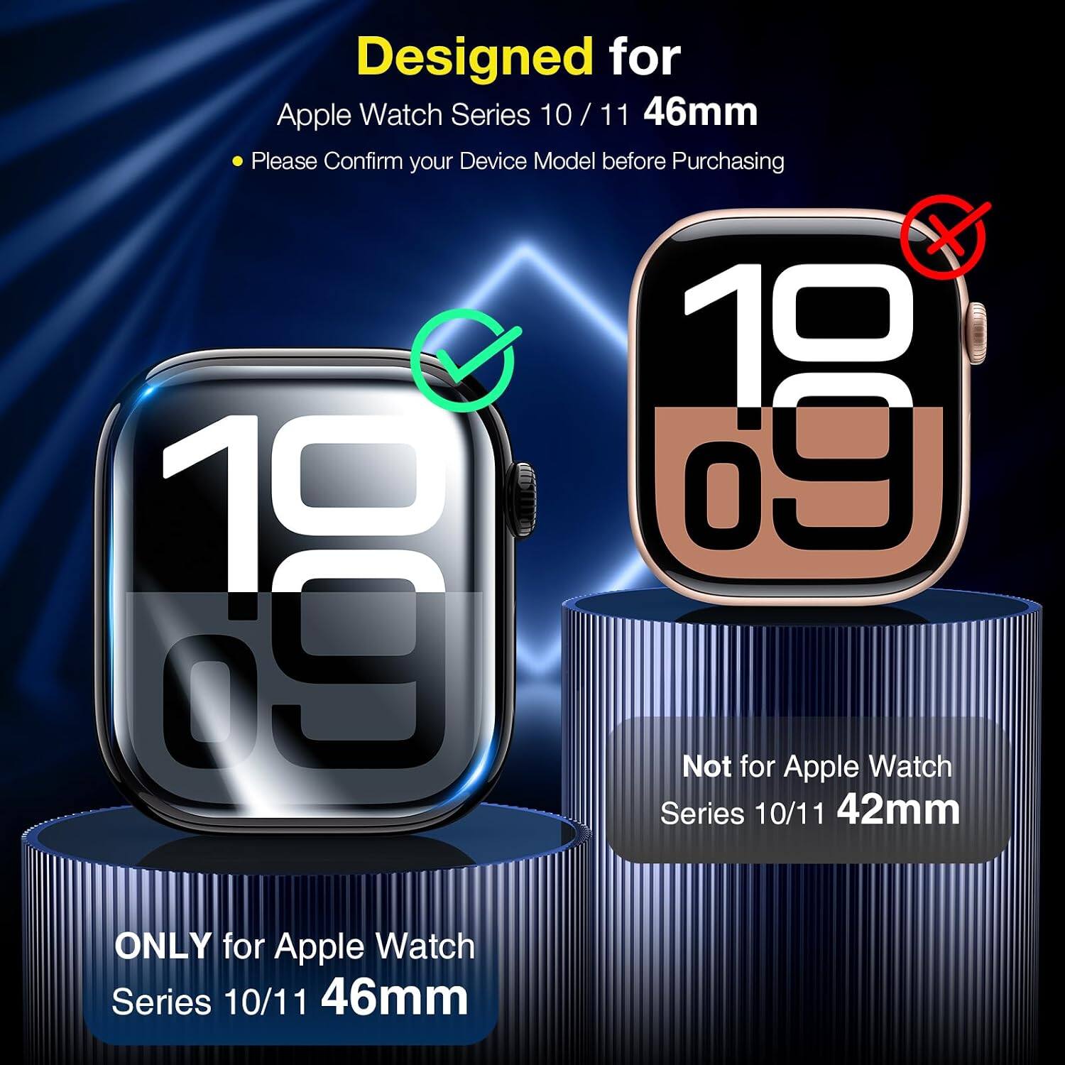 Designed for Apple Watch Series 10/11 46mm  
Please Confirm your Device Model before Purchasing  
18:09  
Not for Apple Watch Series 10/11 42mm  
ONLY for Apple Watch Series 10/11 46mm