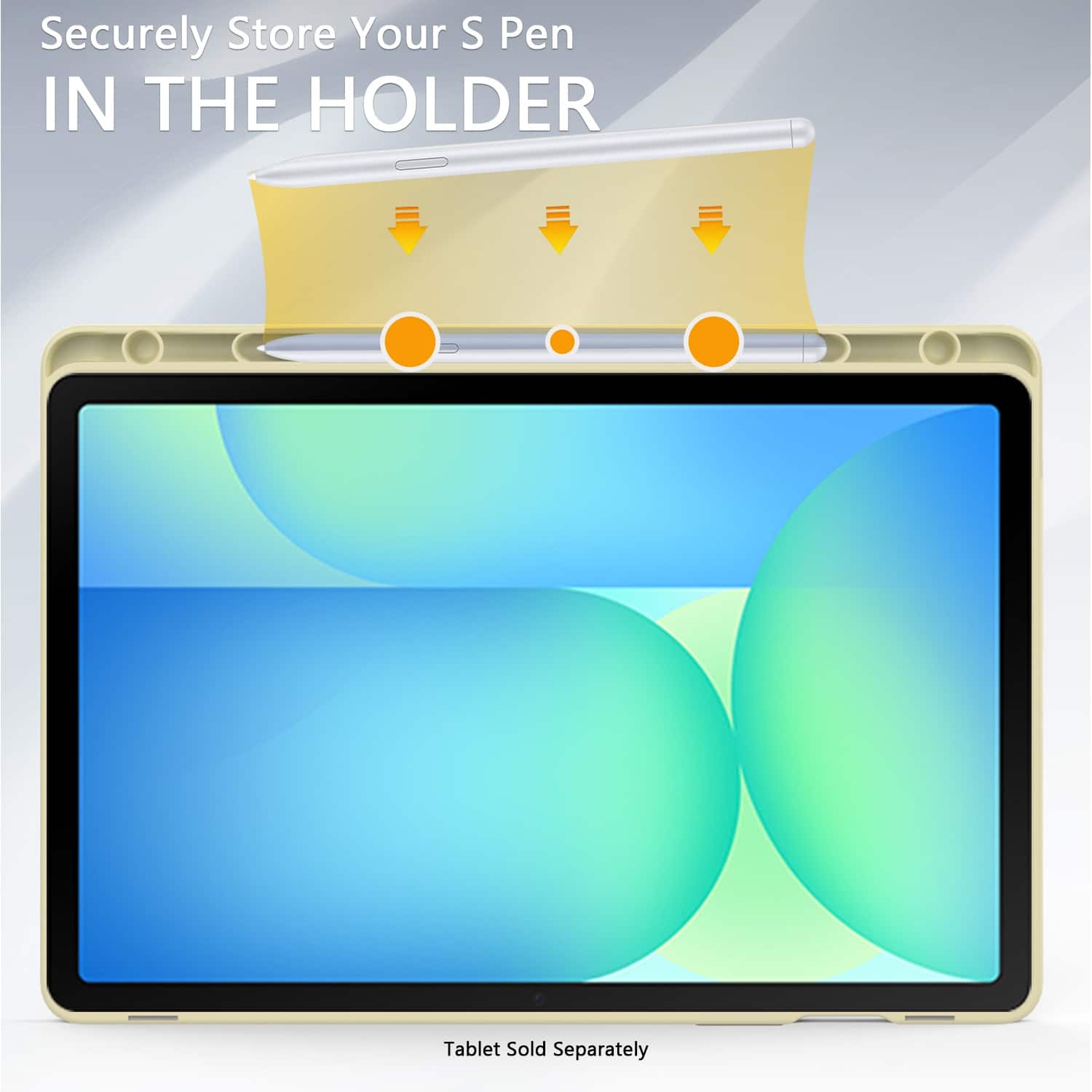 Securely Store Your S Pen IN THE HOLDER
Tablet Sold Separately
