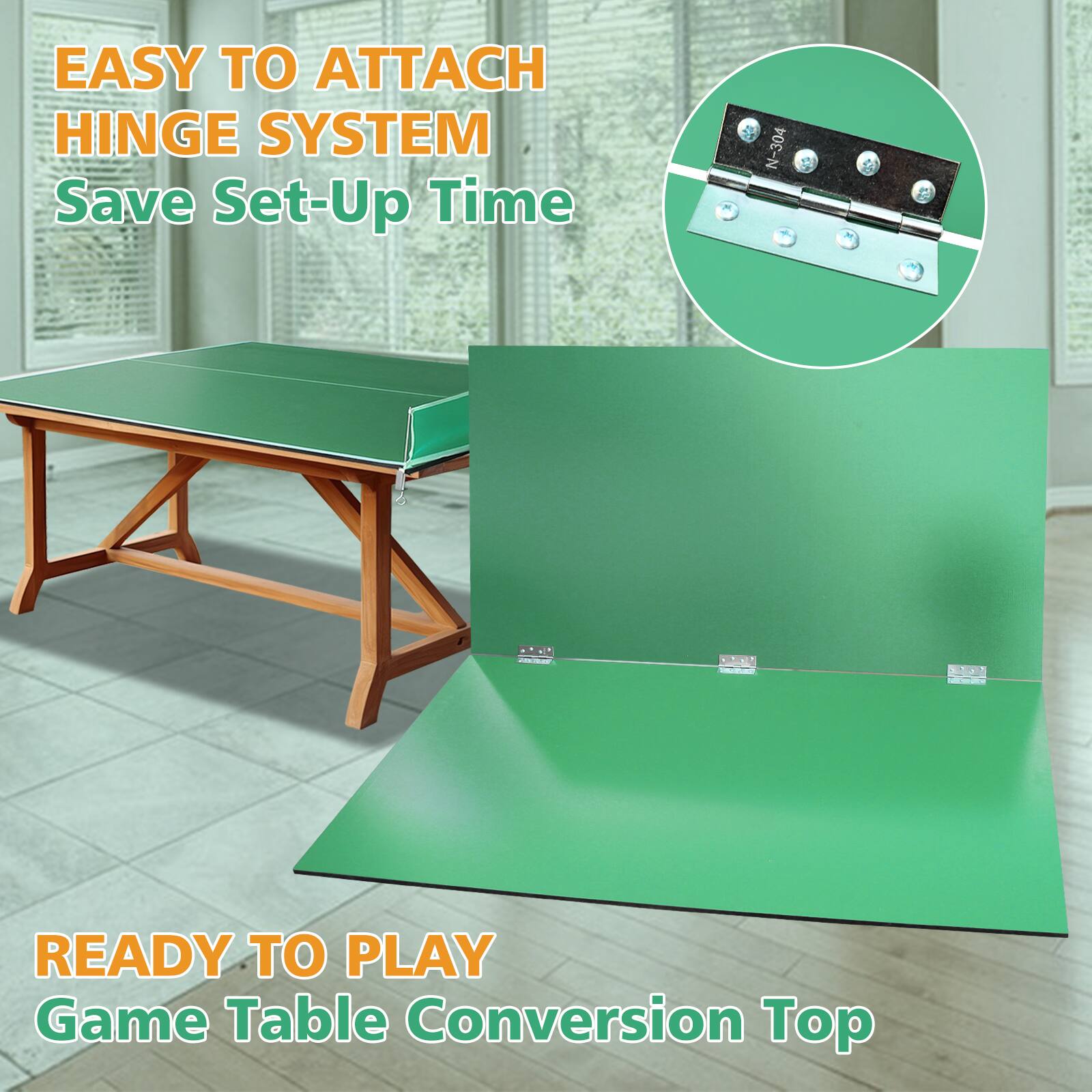 EASY TO ATTACH HINGE SYSTEM  
Save Set-Up Time  

READY TO PLAY  
Game Table Conversion Top