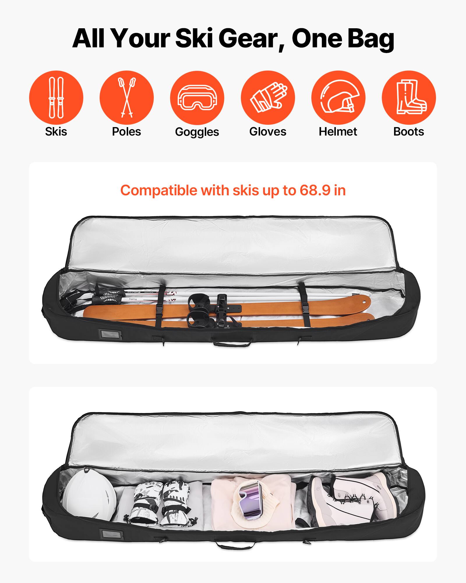All Your Ski Gear, One Bag

Skis Poles Goggles Gloves Helmet Boots

Compatible with skis up to 68.9 in