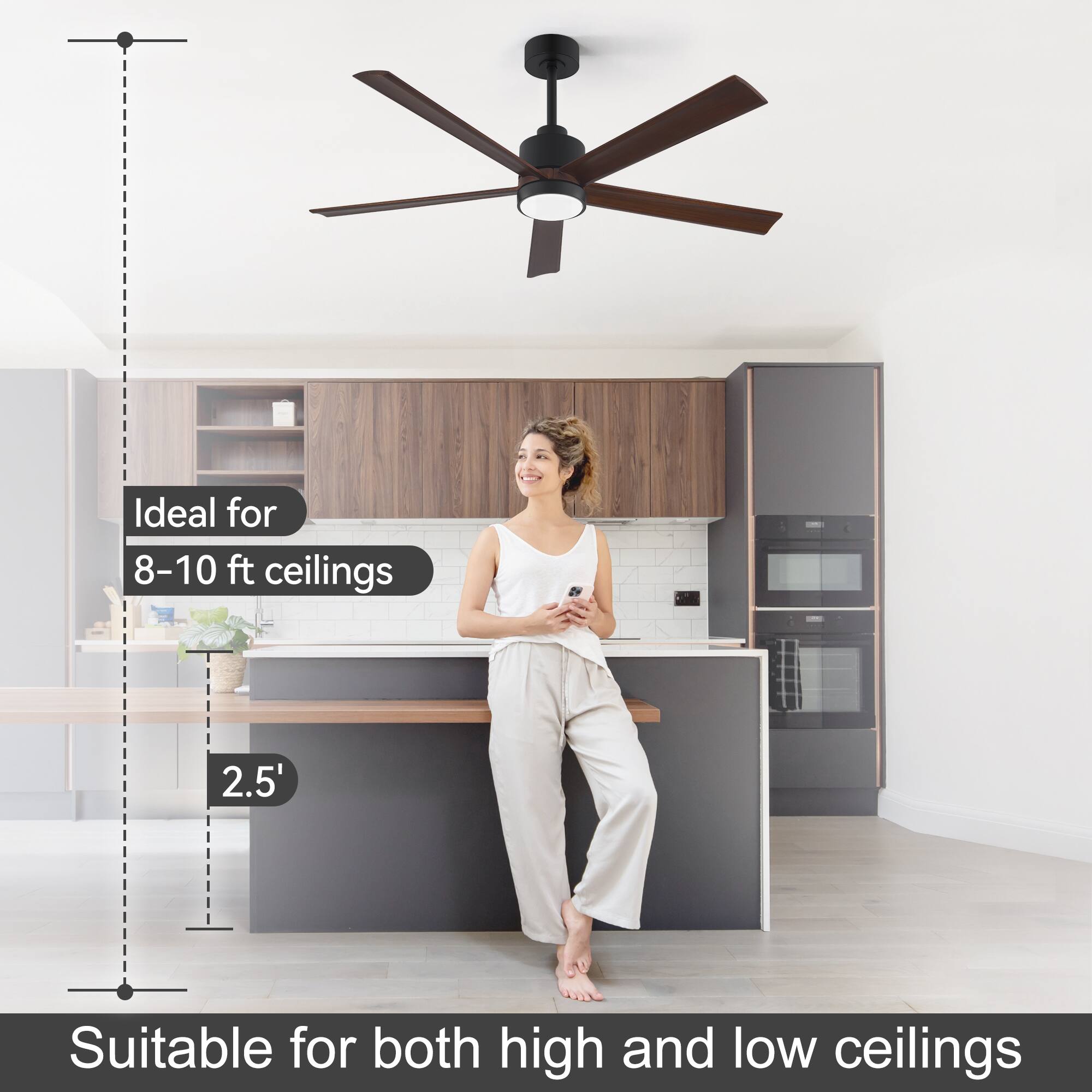 Ideal for 8-10 ft ceilings 2.5' Suitable for both high and low ceilings
