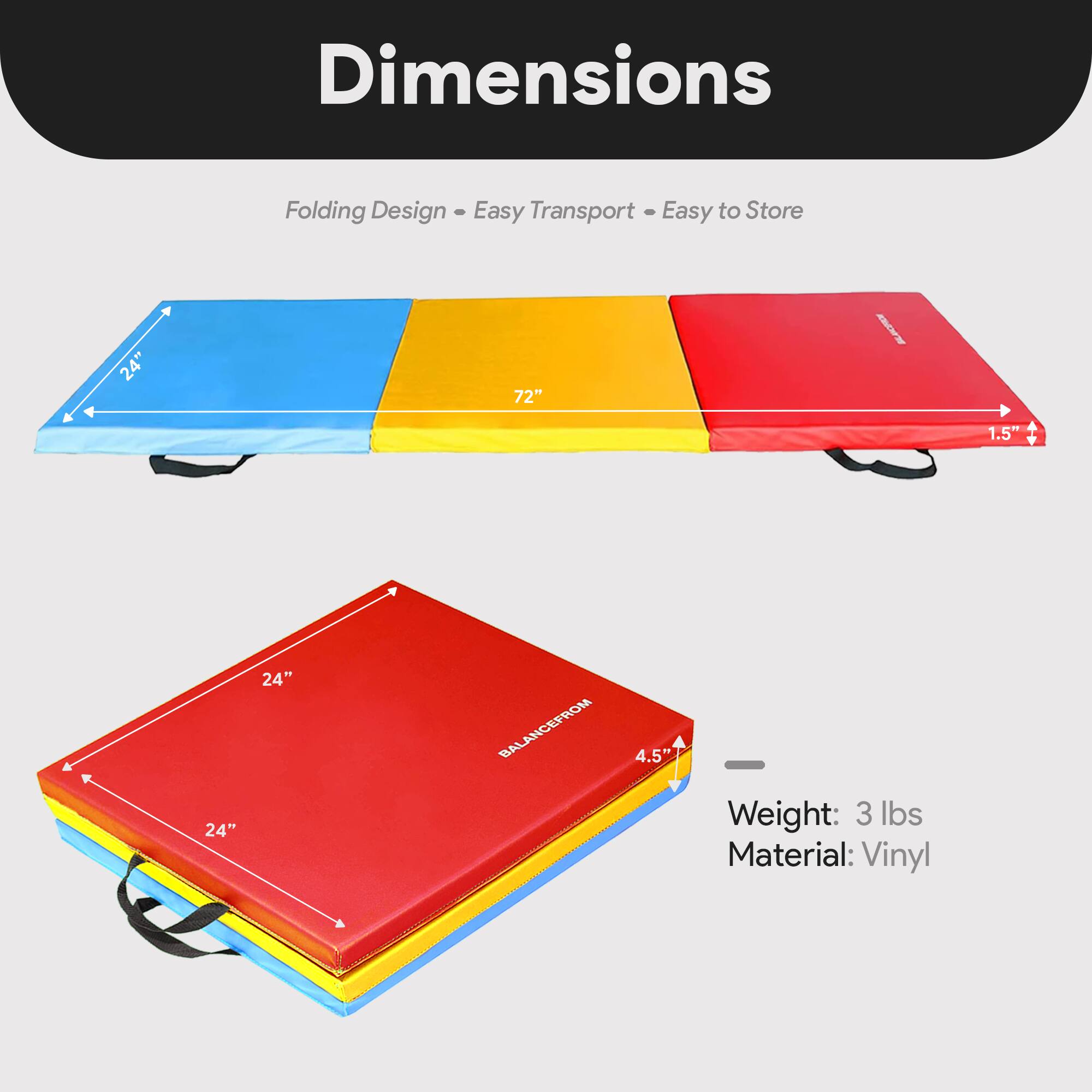 Dimensions  
Folding Design - Easy Transport - Easy to Store  

24" x 72"  
1.5"  
24" x 24"  
4.5"  

Weight: 3 lbs  
Material: Vinyl