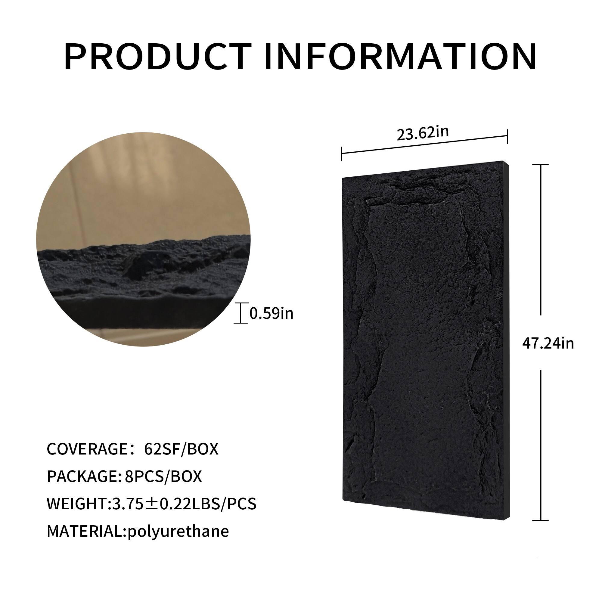 PRODUCT INFORMATION

23.62in | 0.59in | 47.24in

COVERAGE: 62SF/BOX

PACKAGE: 8PCS/BOX

WEIGHT: 3.75 ± 0.22LBS/PCS

MATERIAL: polyurethane