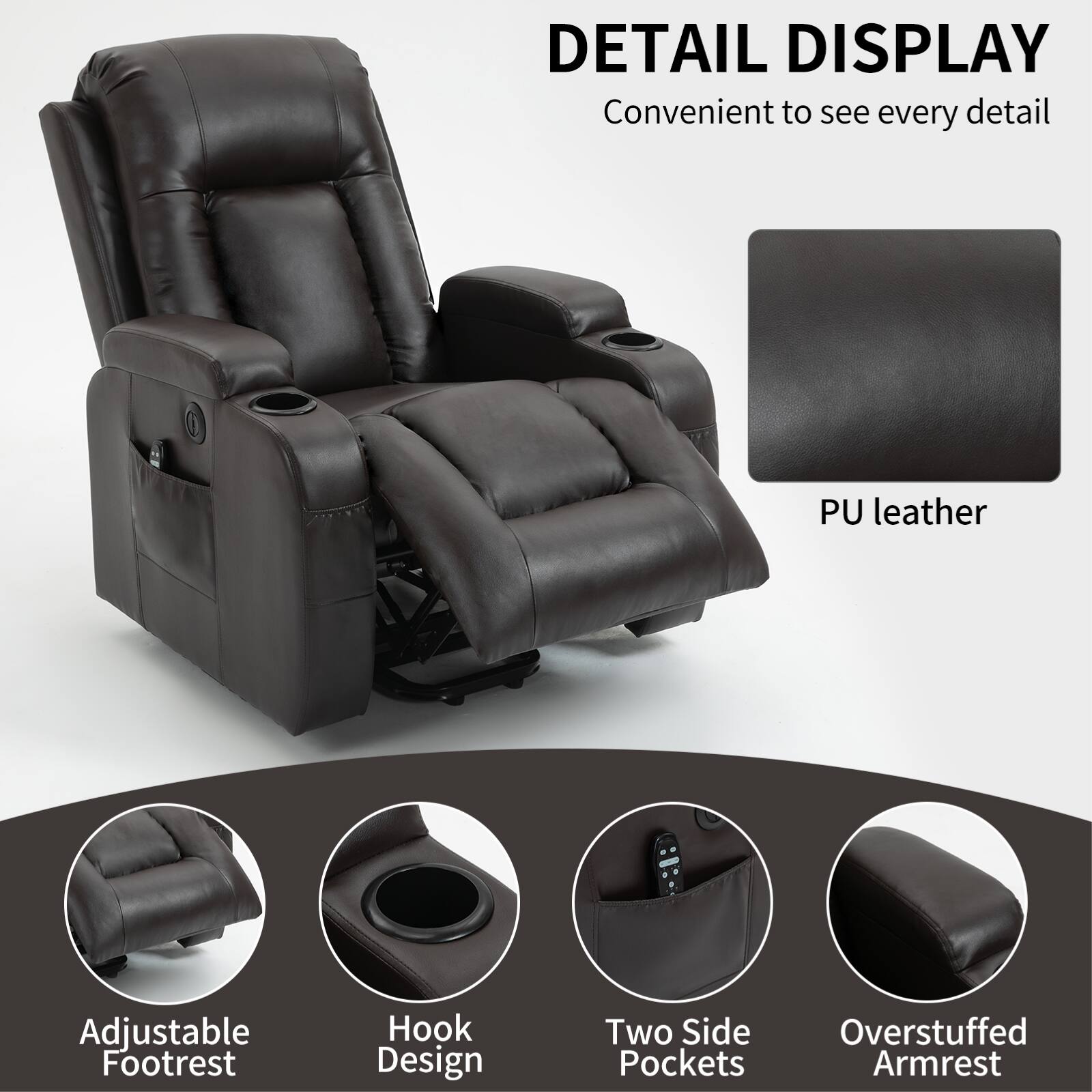 DETAIL DISPLAY  
Convenient to see every detail  

PU leather  

Adjustable Footrest  
Hook Design  
Two Side Pockets  
Overstuffed Armrest