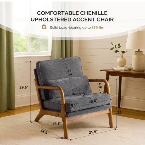 COMFORTABLE CHENILLE UPHOLSTERED ACCENT CHAIR

Solid Load-bearing up to 330 lbs

Dimensions:
- Height: 29.5"
- Width: 25.6"
- Depth: 22"
- Seat Height: 17.3"
- Seat Depth: 20.5"
- Armrest Height: 23.6"
- Armrest Width: 5.5"
- Back Height: 32.3"
- Back Width: 16.1"