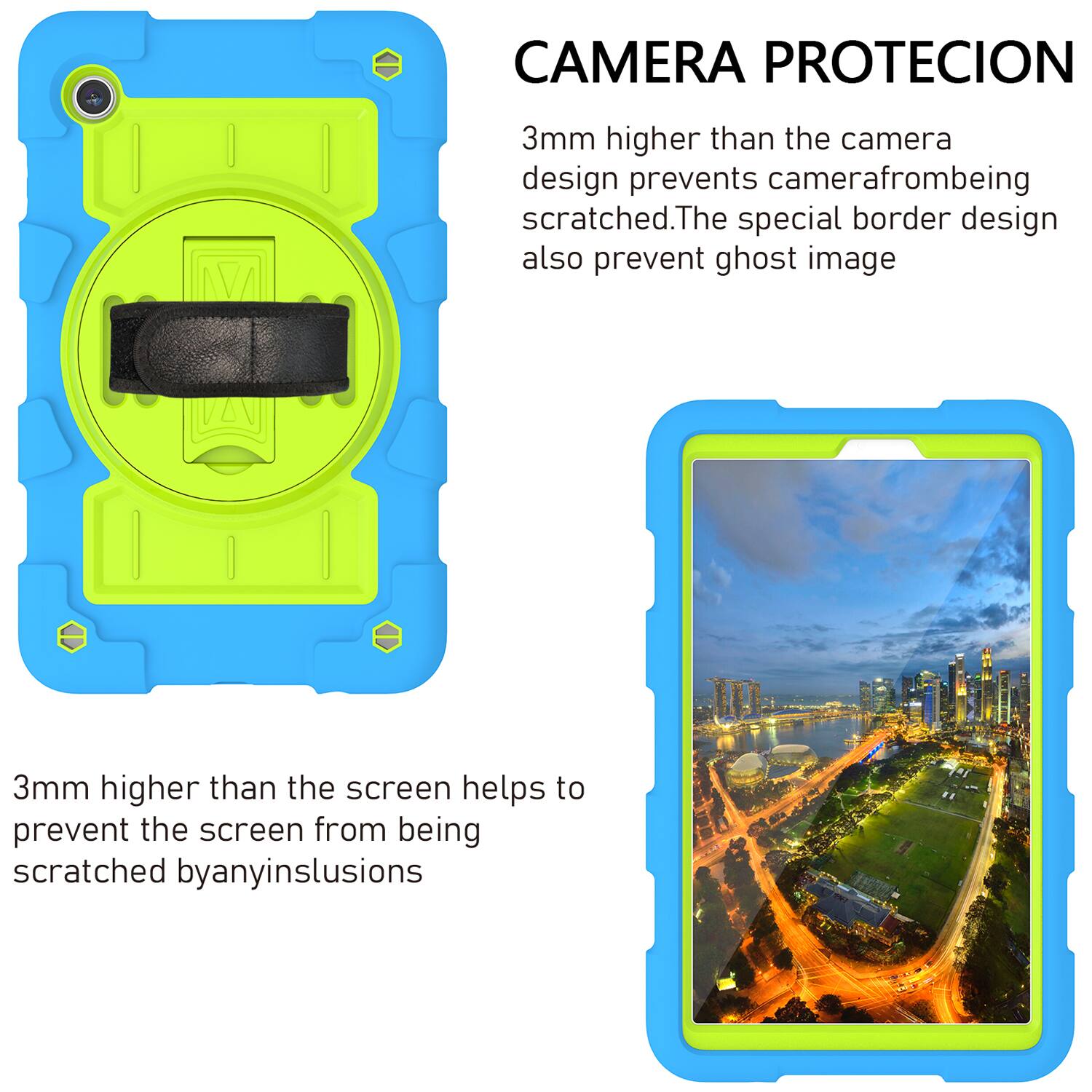 CAMERA PROTECION  
3mm higher than the camera design prevents camera from being scratched. The special border design also prevents ghost image.  
3mm higher than the screen helps to prevent the screen from being scratched by any inclusions.