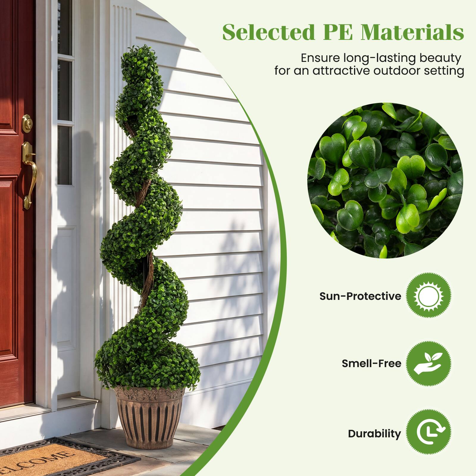 Selected PE Materials  
Ensure long-lasting beauty for an attractive outdoor setting  

Sun-Protective  
Smell-Free  
Durability