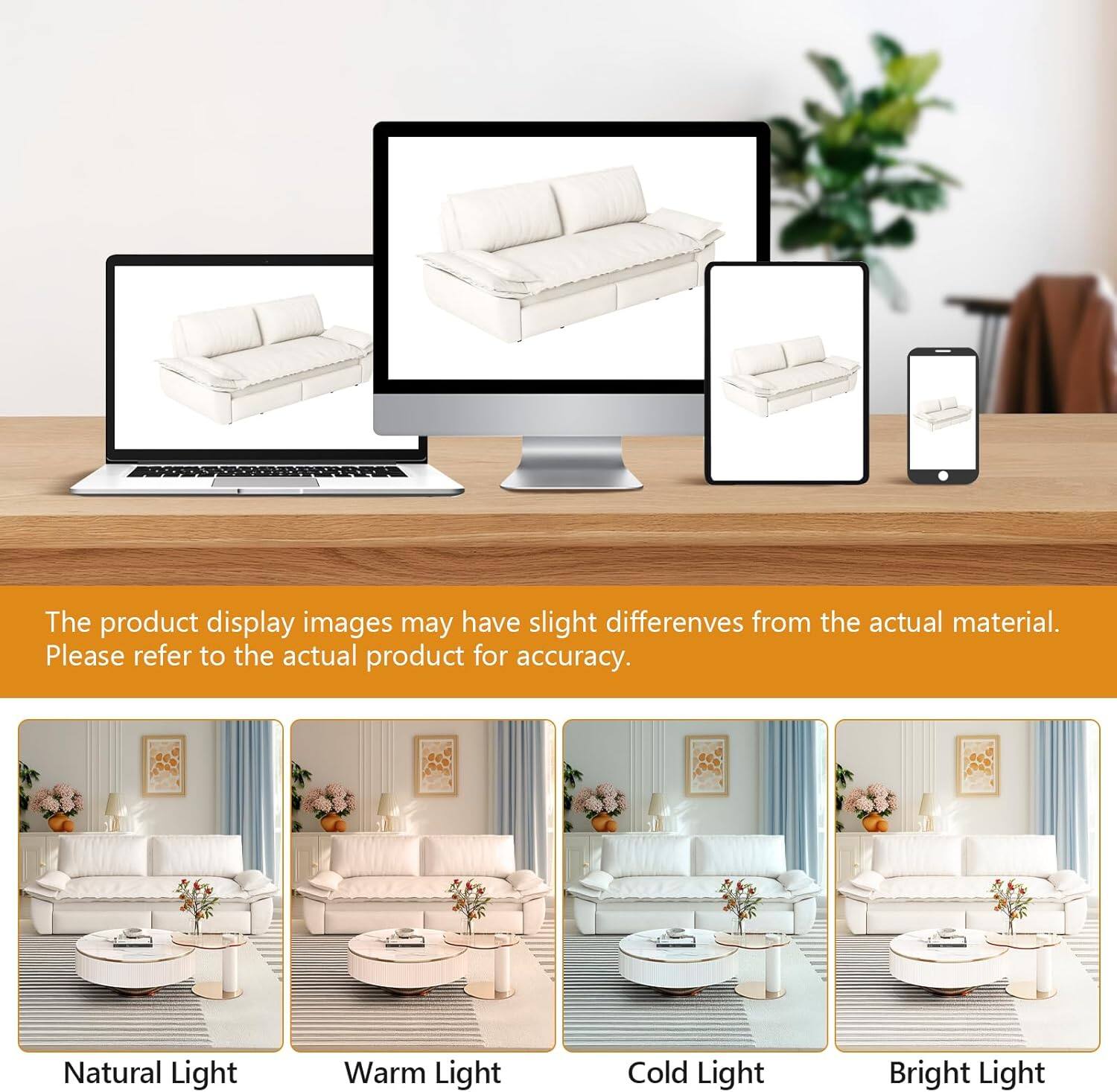 The product display images may have slight differences from the actual material. Please refer to the actual product for accuracy.

Natural Light  
Warm Light  
Cold Light  
Bright Light