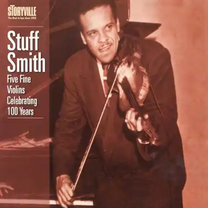 STORYVILLE
Stuff Smith
Five Fine Violins
Celebrating 100 Years