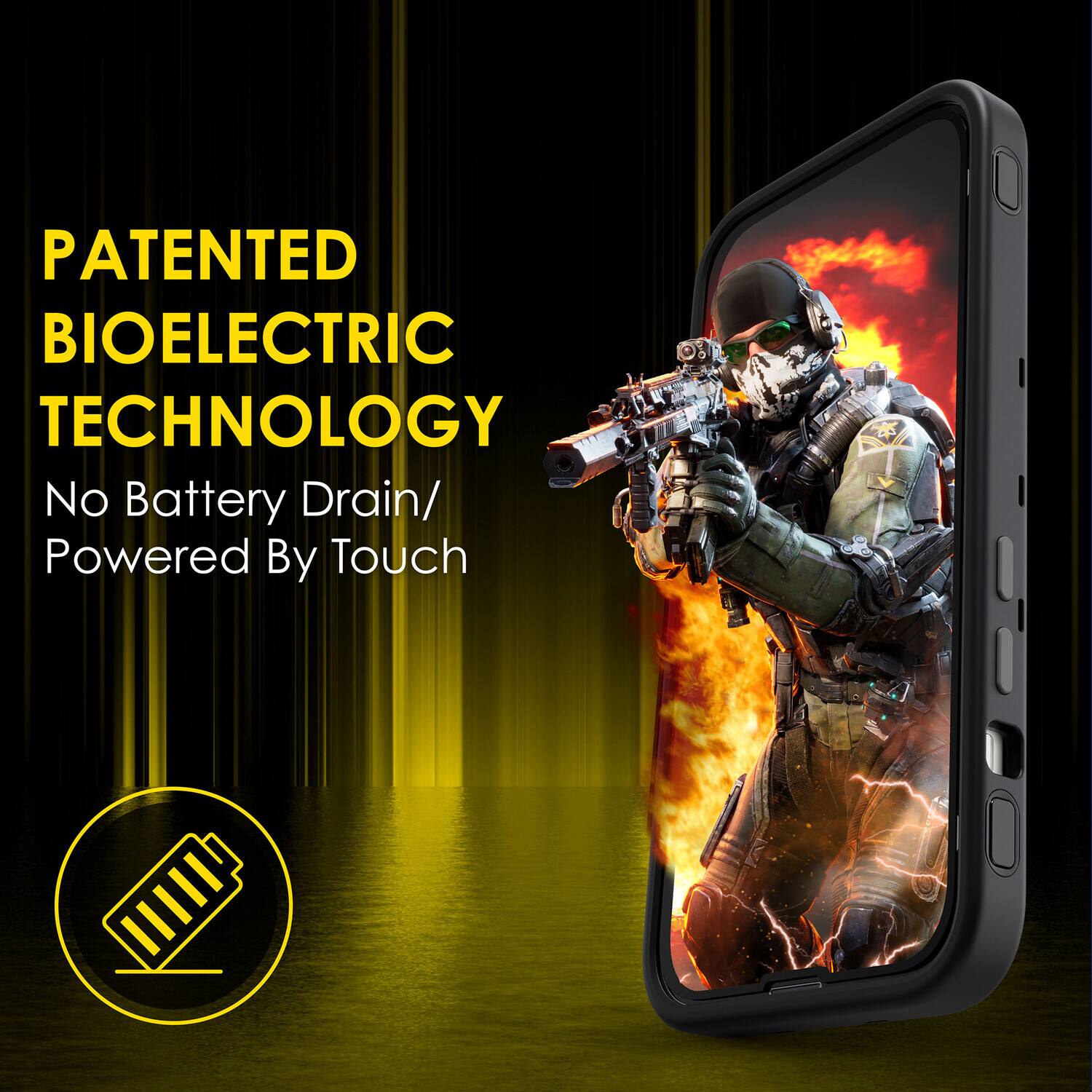 PATENTED BIOELECTRIC TECHNOLOGY  
No Battery Drain/ Powered By Touch