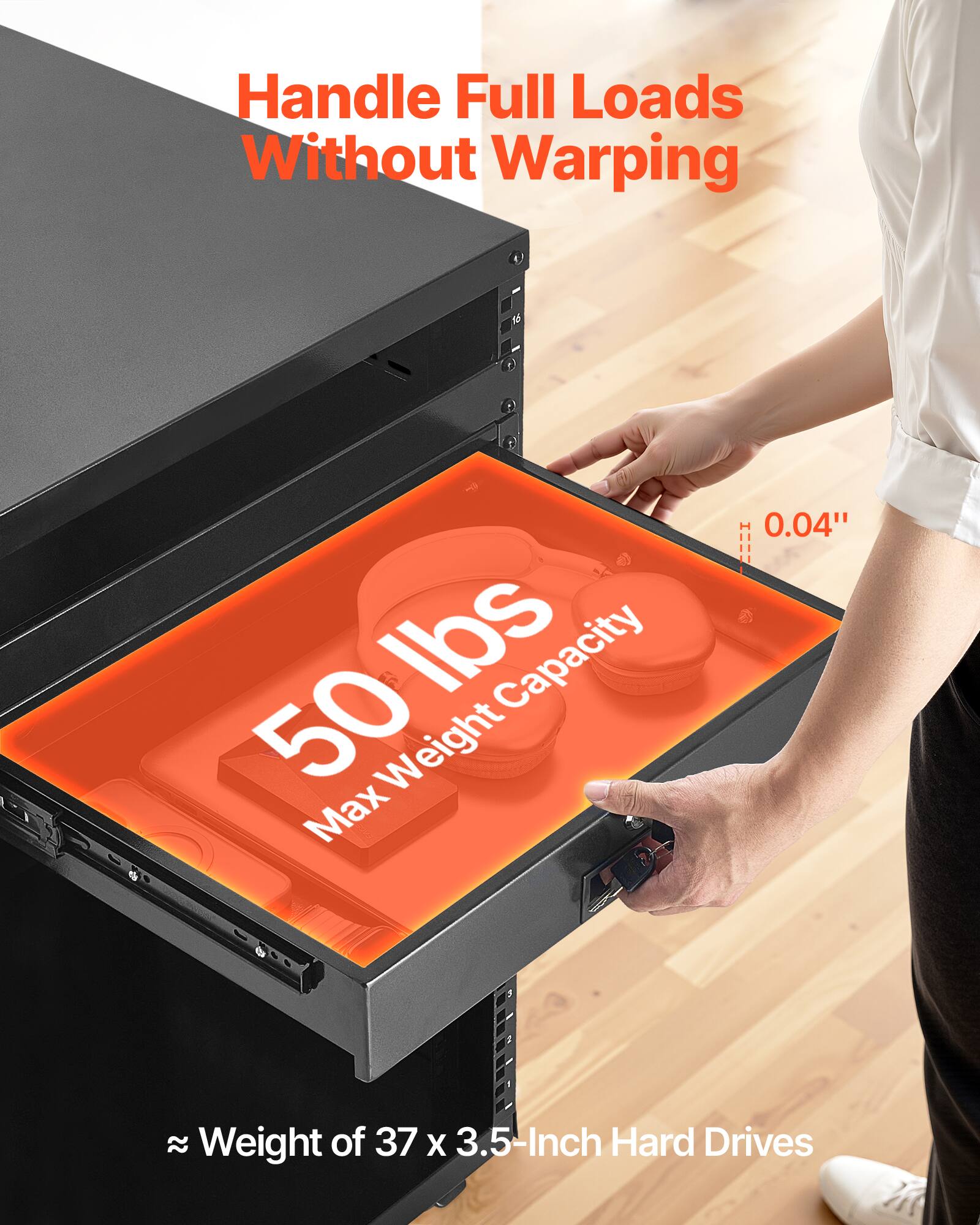 Handle Full Loads Without Warping

50 lbs Max Weight Capacity

0.04" HUUU

≈ Weight of 37 x 3.5-Inch Hard Drives