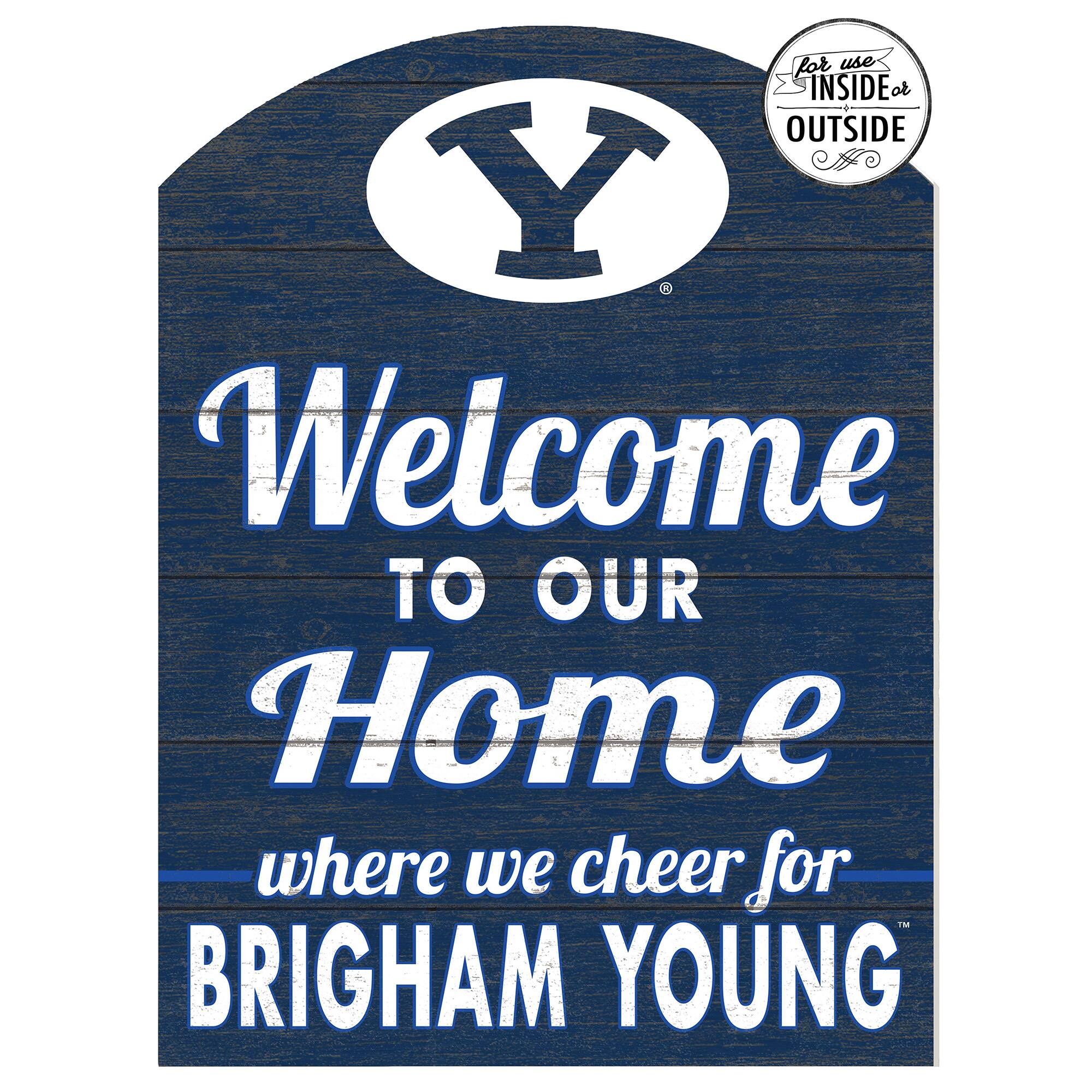 for use INSIDE or OUTSIDE
Welcome TO OUR Home
where we cheer for BRIGHAM YOUNG
