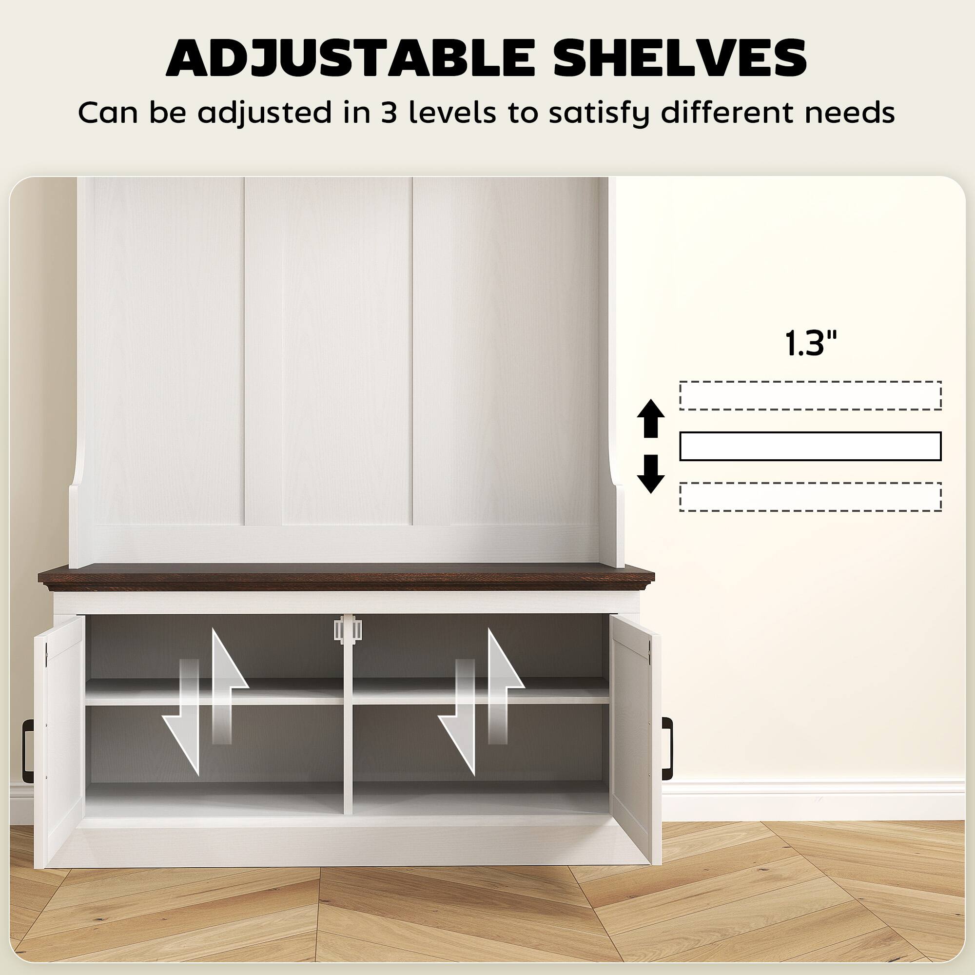 ADJUSTABLE SHELVES
Can be adjusted in 3 levels to satisfy different needs
1.3"