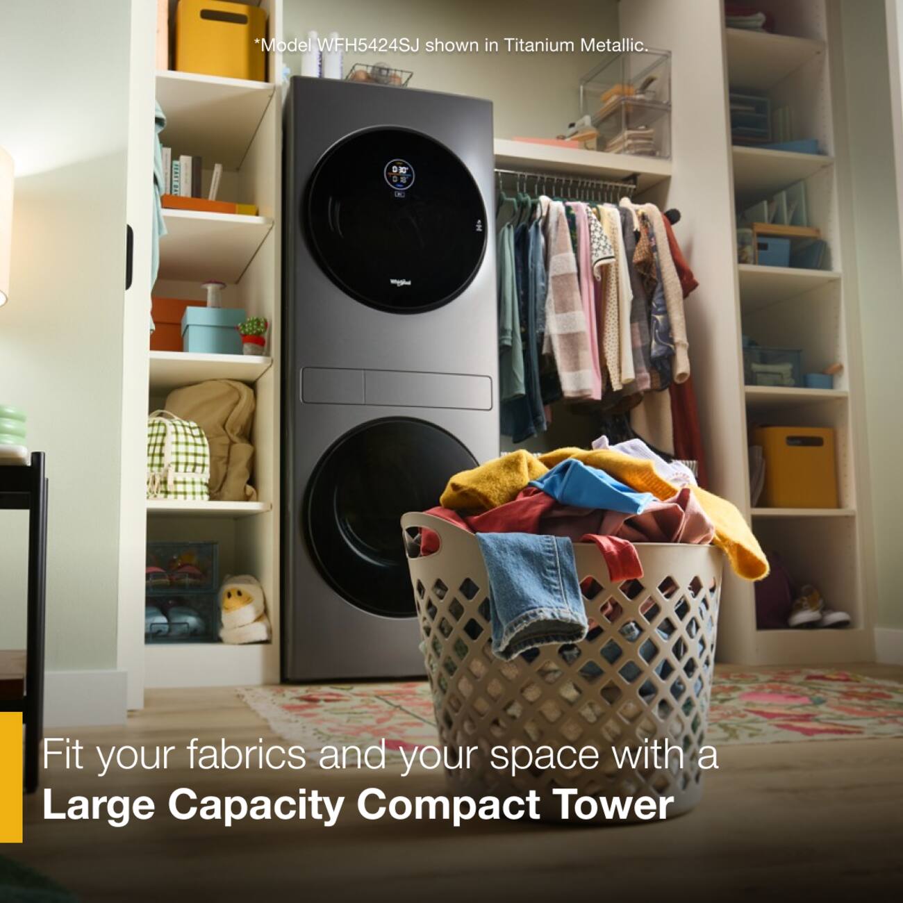 *Model WFH5424SJ shown in Titanium Metallic.

Fit your fabrics and your space with a Large Capacity Compact Tower