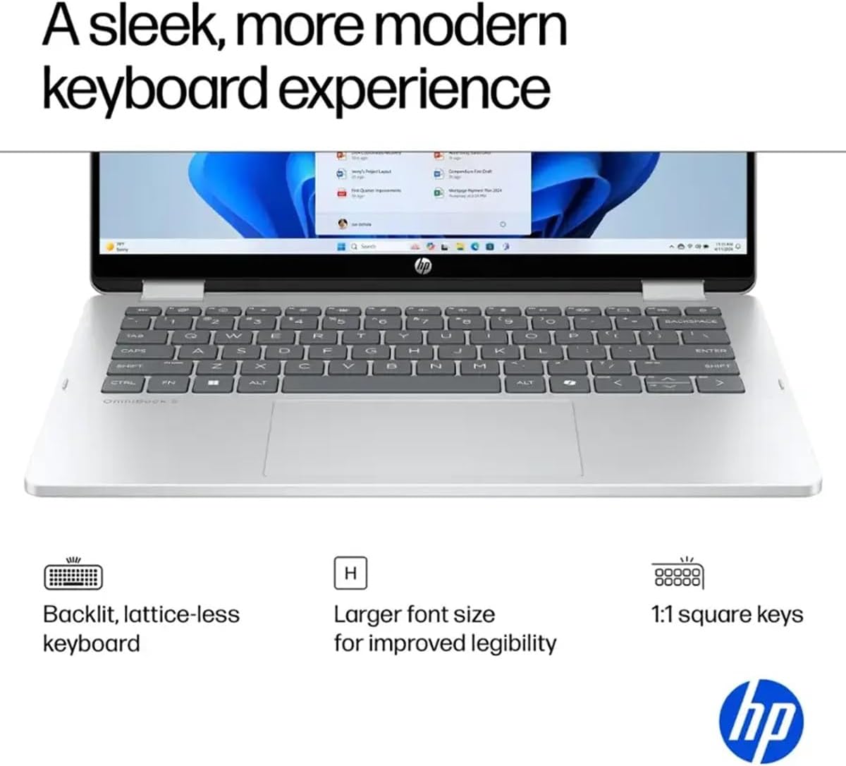 A sleek, more modern keyboard experience

- Backlit, lattice-less keyboard
- Larger font size for improved legibility
- 1:1 square keys