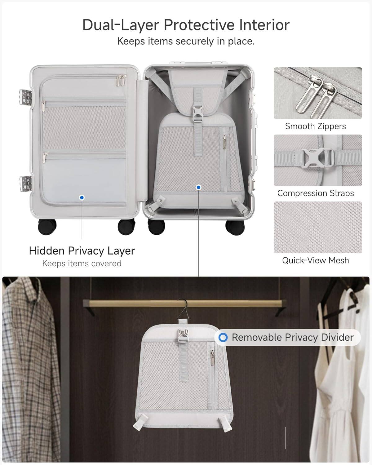 Dual-Layer Protective Interior  
Keeps items securely in place.

Hidden Privacy Layer  
Keeps items covered

Smooth Zippers  
Compression Straps  
Quick-View Mesh  
Removable Privacy Divider