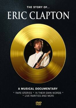 Eric Clapton - The Story Of: A Musical Documentary - DVD