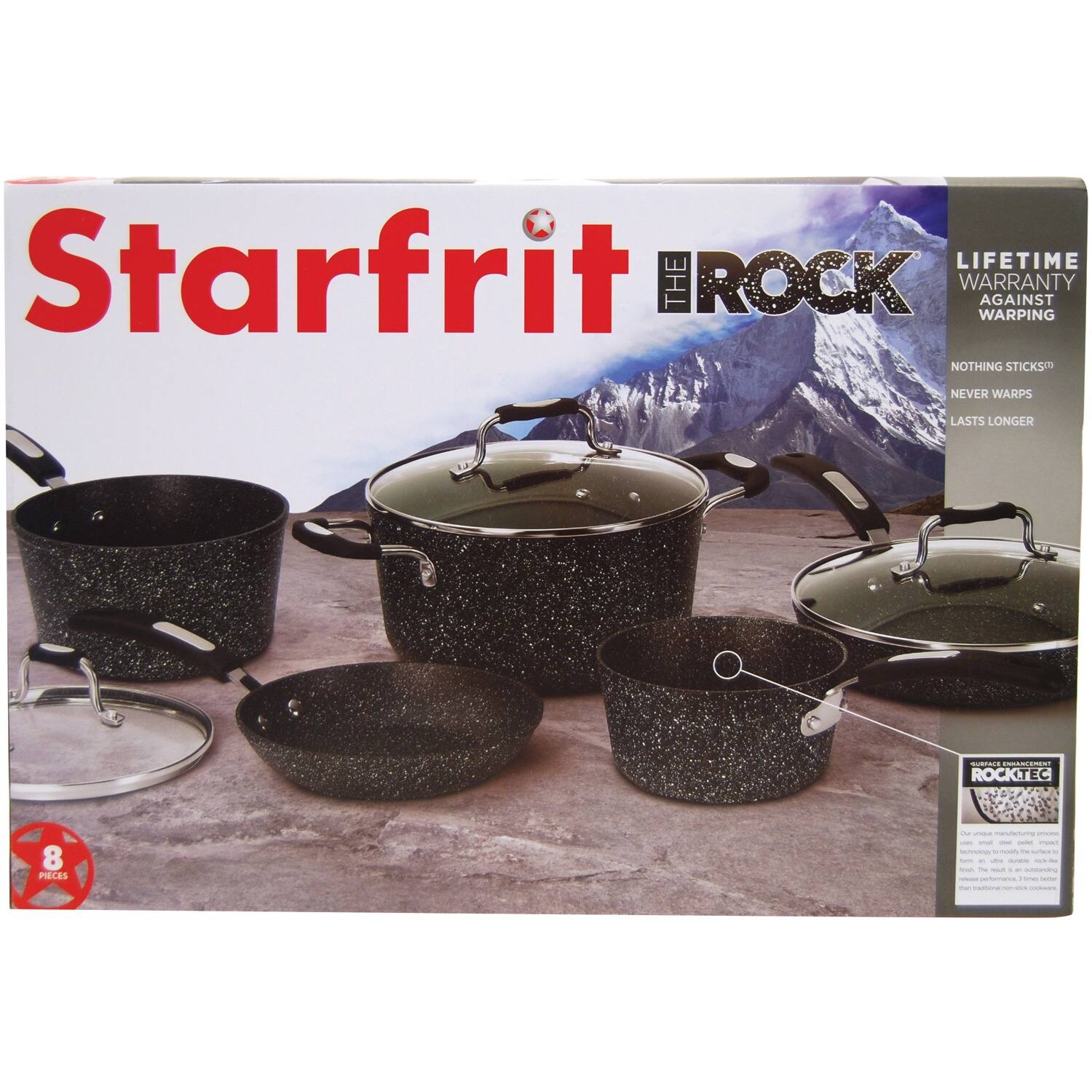 Starfrit The Rock  
Lifetime Warranty Against Warping  
Nothing Sticks  
Never Warps  
Lasts Longer  
8 Pieces  
Rocktec