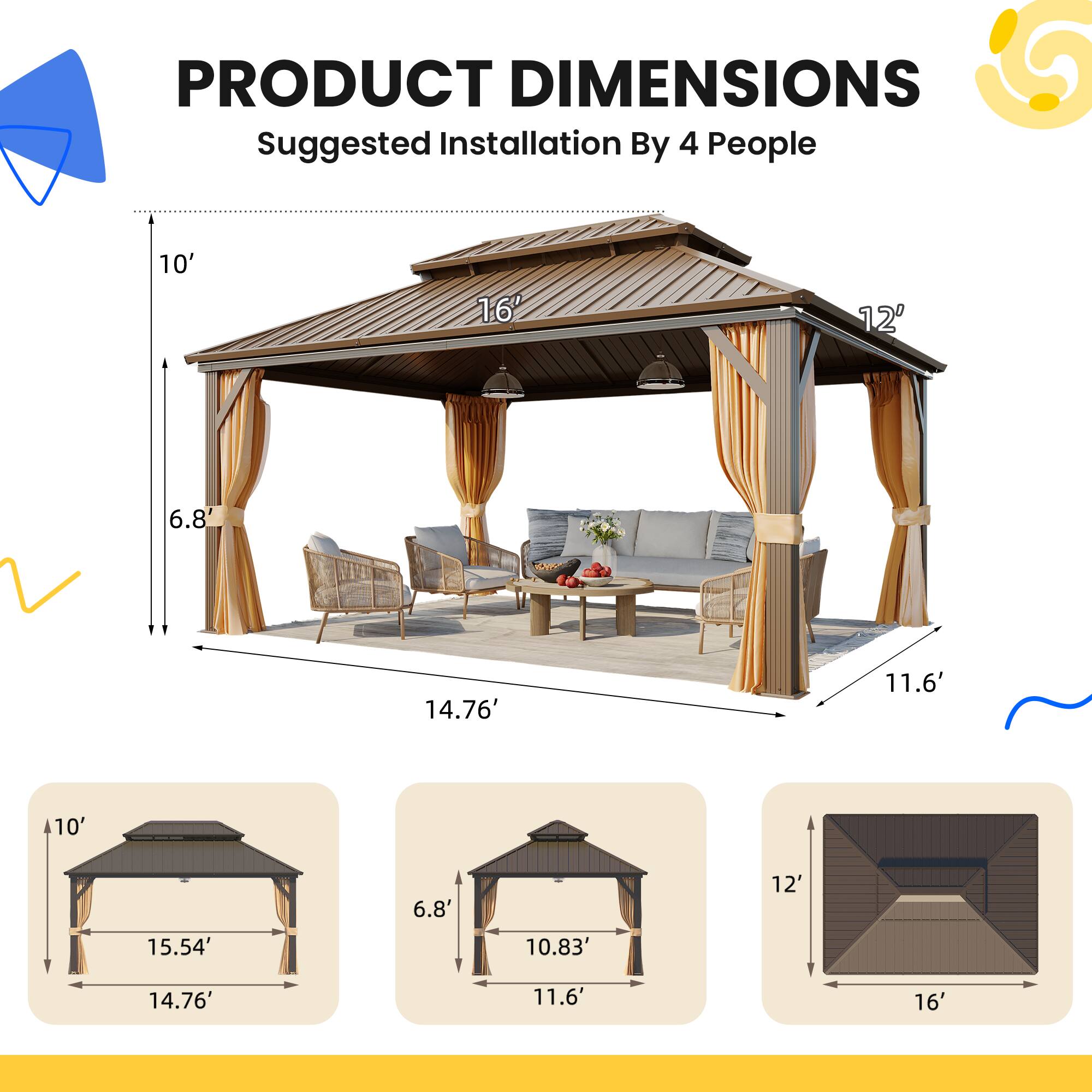PRODUCT DIMENSIONS Suggested Installation By 4 People

10' 16' 12' 6.8' 14.76' 11.6' 10' 15.54' 6.8' 10.83' 12' 14.76' 11.6' 16'