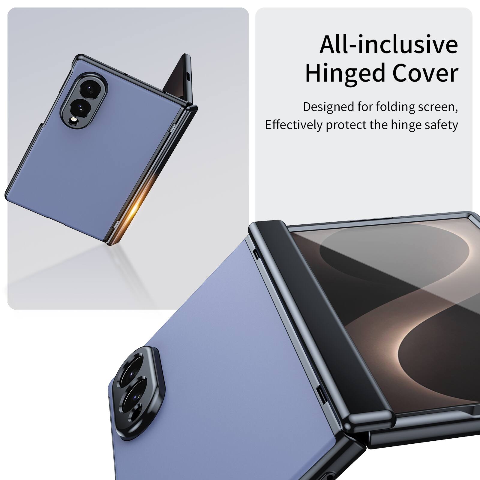All-inclusive Hinged Cover  
Designed for folding screen,  
Effectively protect the hinge safety