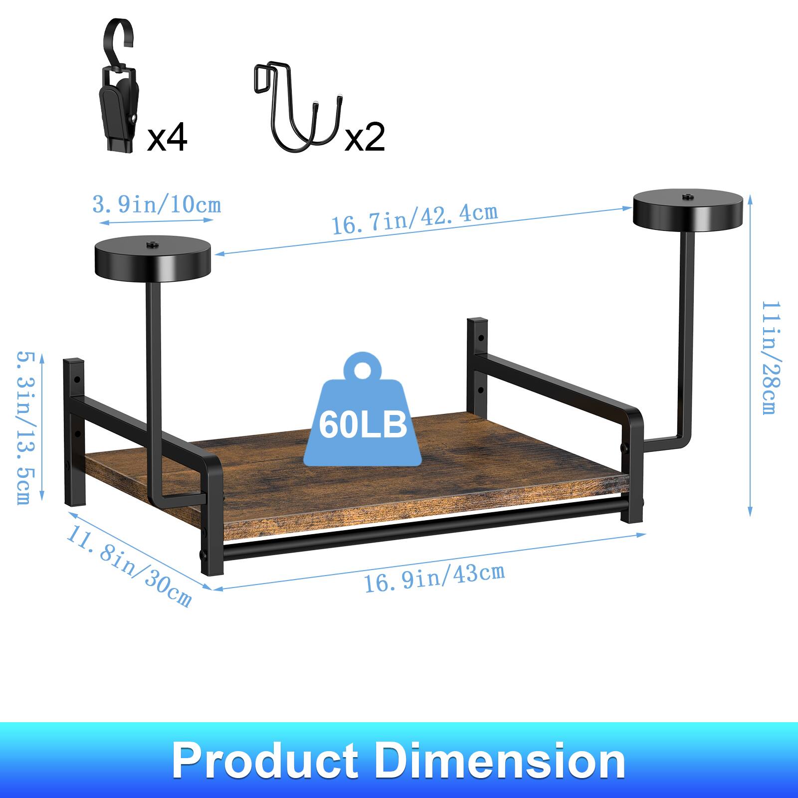 5. 3in/13.5cm  
C x4 "x2 x2  
3. 9in/10cm  
4cm  
16. 7in/42. 60LB  
11. 8in/30cm  
8in/ 16. 9in/43cm  
30cm  
11in/28cm  
Product Dimension