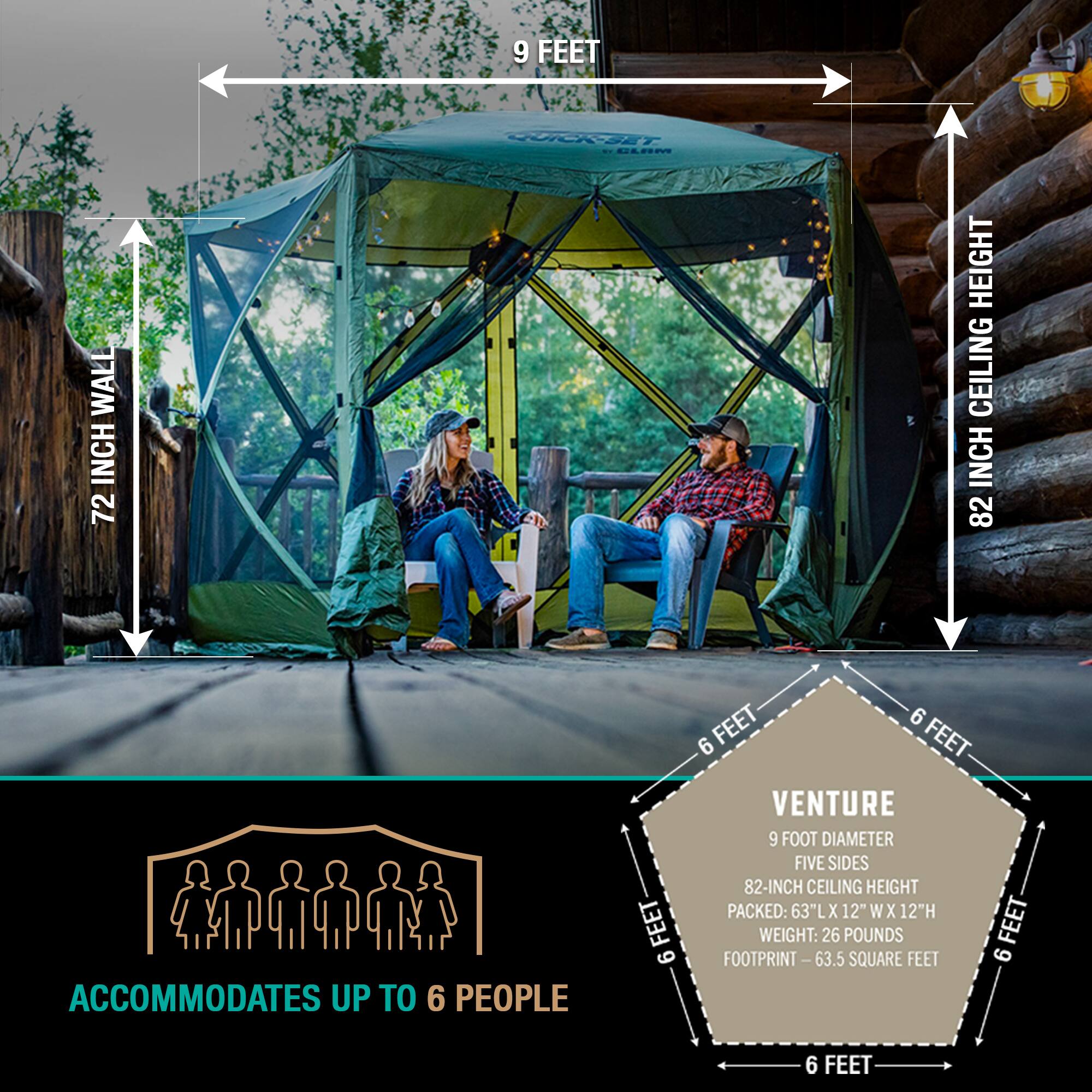 9 FEET FURRIT GARM WALL INCH 72 HEIGHT CEILING INCH 82 ACCOMMODATES UP TO 6 PEOPLE FEET 6 FEET 6 6 FEET VENTURE 9 FOOT DIAMETER FIVE SIDES 82-INCH CEILING HEIGHT PACKED: 63"L X 12" W X 12TH WEIGHT: 26 POUNDS FEET FOOTPRINT-63. 63.5 SQUARE FEET 6 6 FEET