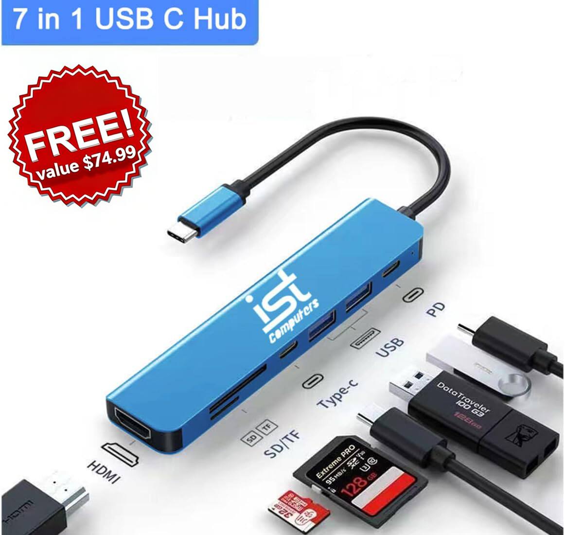 7 in 1 USB C Hub

FREE! value $74.99

iST Computers

HDMI
USB
PD
Type-c
SD/TF

DataTraveler 100 G3
Extreme PRO 128GB