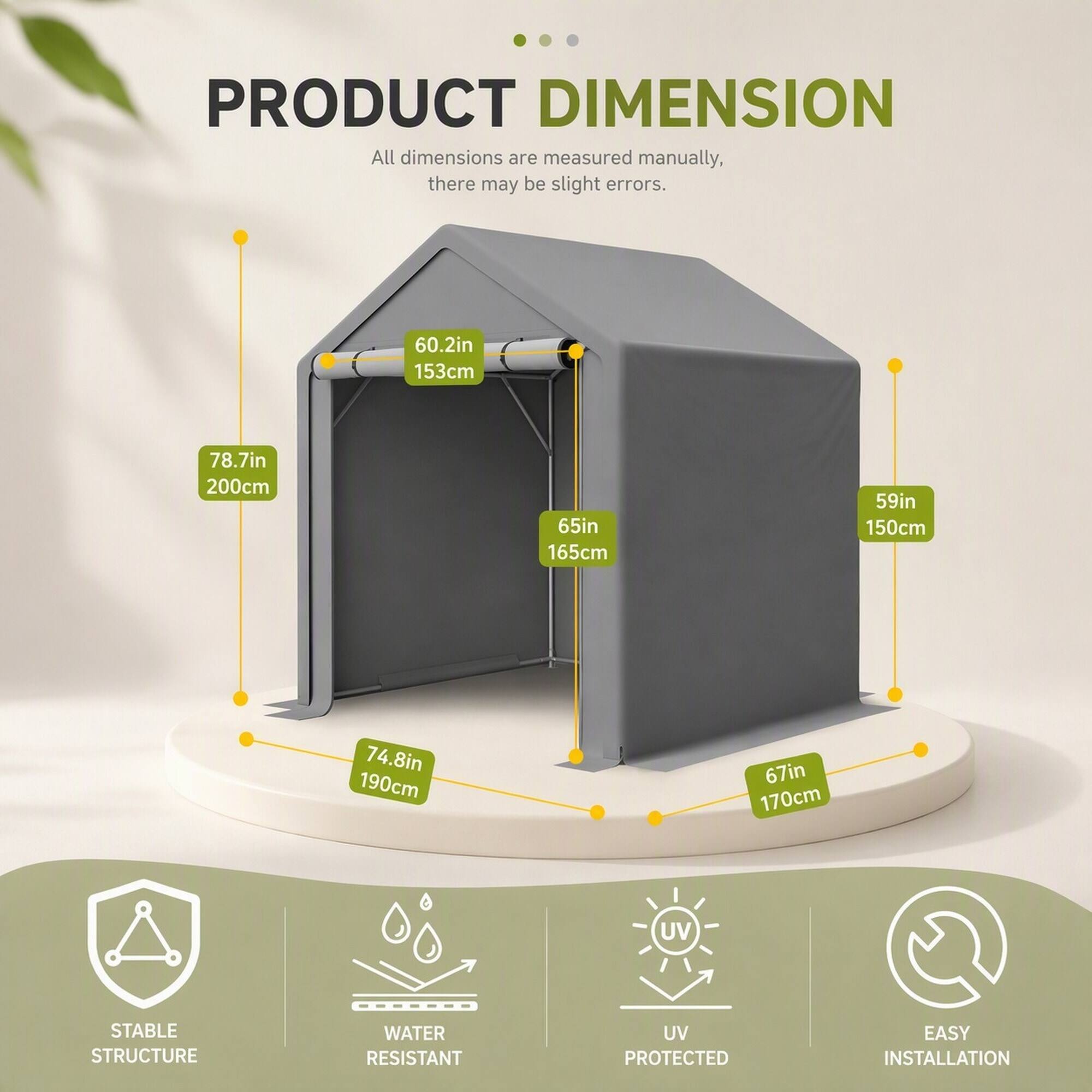 PRODUCT DIMENSION  
All dimensions are measured manually, there may be slight errors.  
60.2in 153cm  
78.7in 200cm  
65in 165cm  
59in 150cm  
74.8in 190cm  
67in 170cm  

- STABLE STRUCTURE  
- WATER RESISTANT  
- UV PROTECTED  
- EASY INSTALLATION