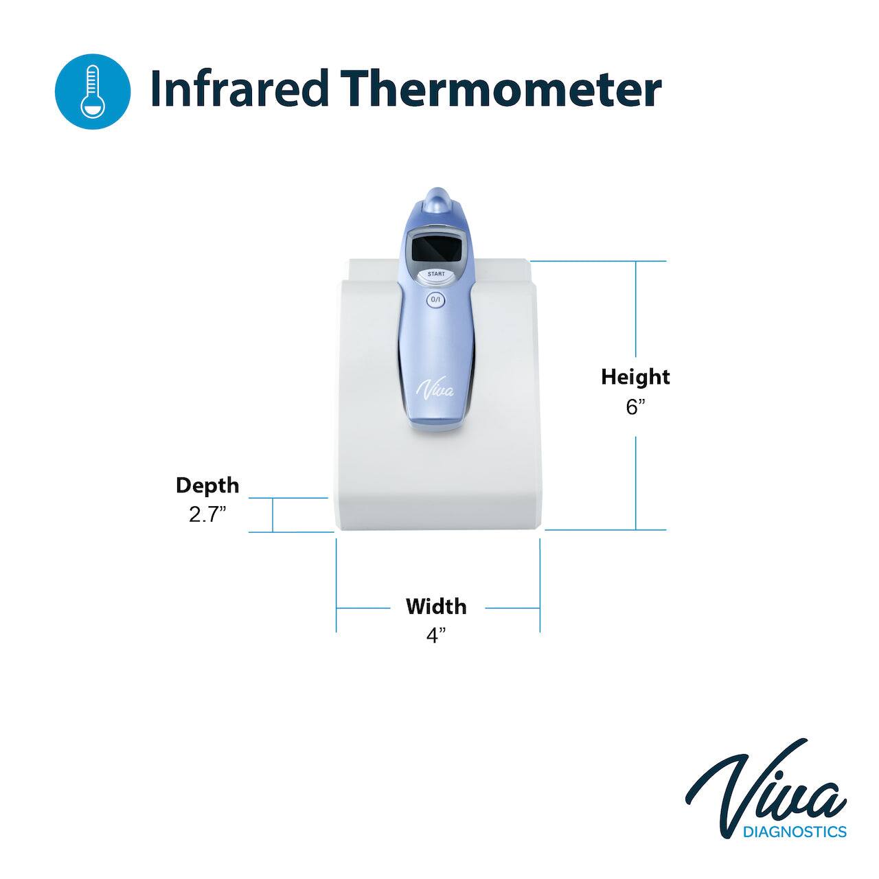 Infrared Thermometer
Viva
Height 6"
Depth 2.7"
Width 4"
Viva DIAGNOSTICS