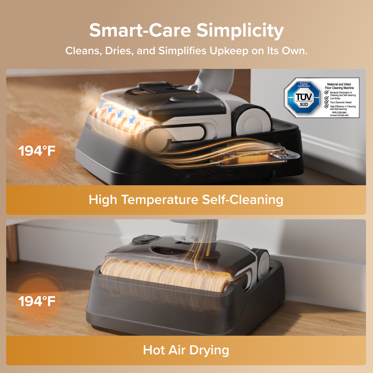 Smart-Care Simplicity Cleans, Dries, and Simplifies Upkeep on Its Own. Prosea TUV SUD Material and Infant Foor Cleaning Machine - cmaton - Charges a Self-Sterilizing Laser - Toa Cae Cantar - rany - Cearing - hedoeering - nohint_t m 194F High Temperature Self-Cleaning 194F roborock Hot Air Drying