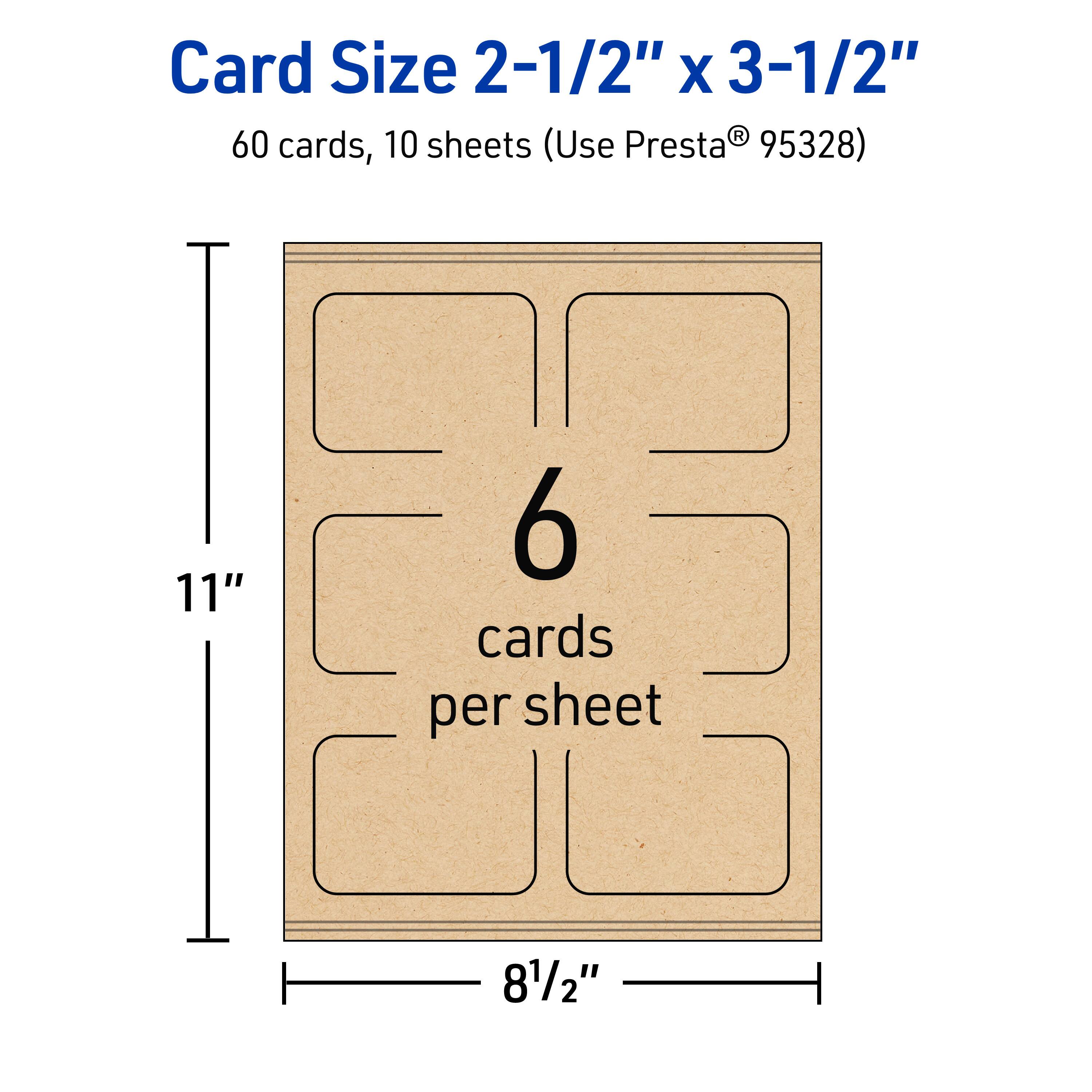 Card Size 2-1/2" x 3-1/2"  
60 cards, 10 sheets (Use Presta® 95328)  
11" x 8-1/2"  
6 cards per sheet