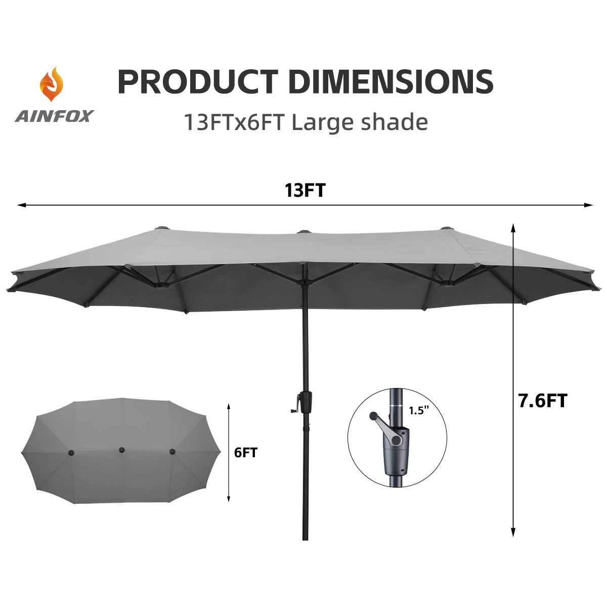 PRODUCT DIMENSIONS  
AINFOX  
13FTx6FT Large shade  
13FT  
7.6FT  
6FT  
1.5"