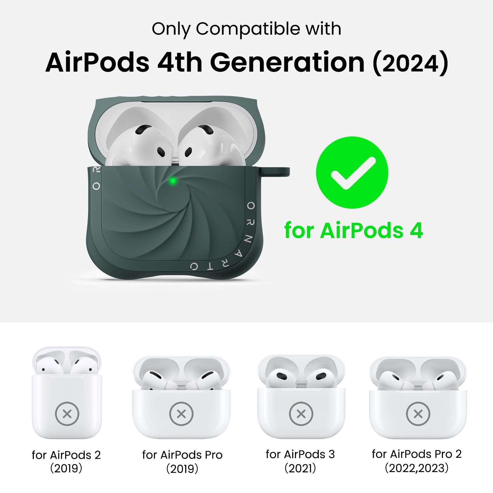 Only Compatible with AirPods 4th Generation (2024)

for AirPods 4

for AirPods 2 (2019)

for AirPods Pro (2019)

for AirPods 3 (2021)

for AirPods Pro 2 (2022,2023)