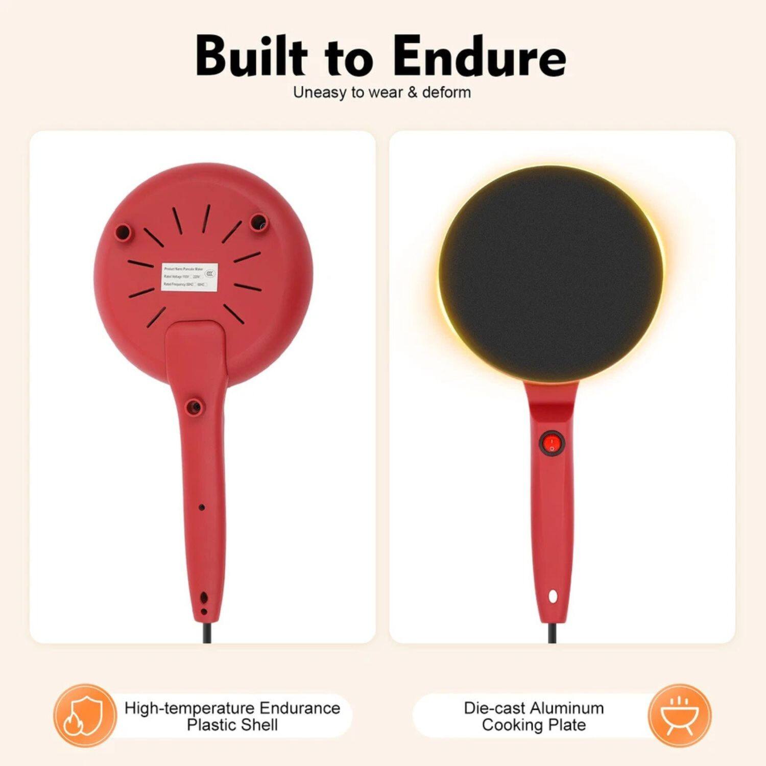 Built to Endure  
Uneasy to wear & deform  

High-temperature Endurance Plastic Shell  
Die-cast Aluminum Cooking Plate