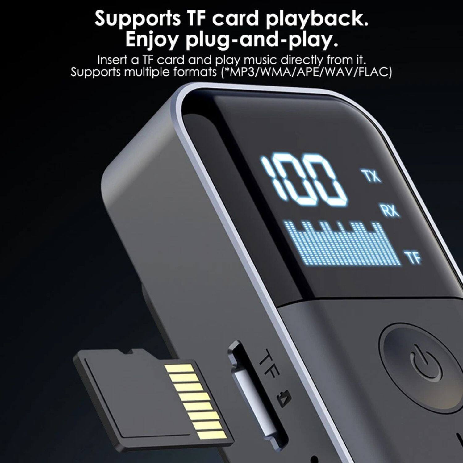 Supports TF card playback.  
Enjoy plug-and-play.  
Insert a TF card and play music directly from it.  
Supports multiple formats (*MP3/WMA/APE/WAV/FLAC)