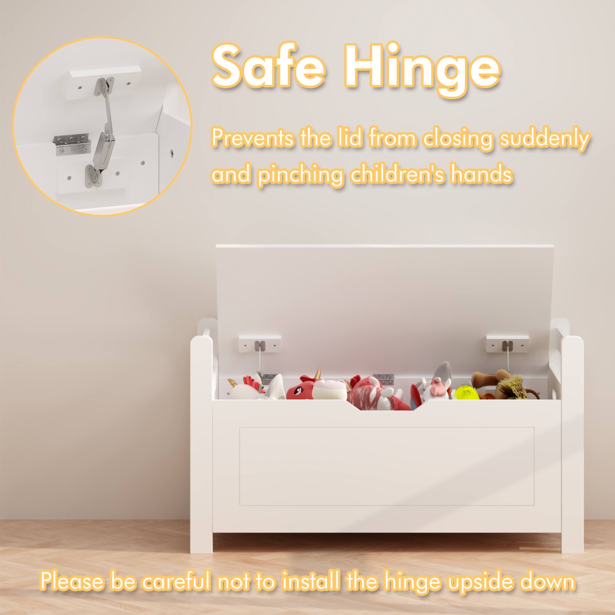 Safe Hinge  
Prevents the lid from closing suddenly and pinching children's hands  

Please be careful not to install the hinge upside down